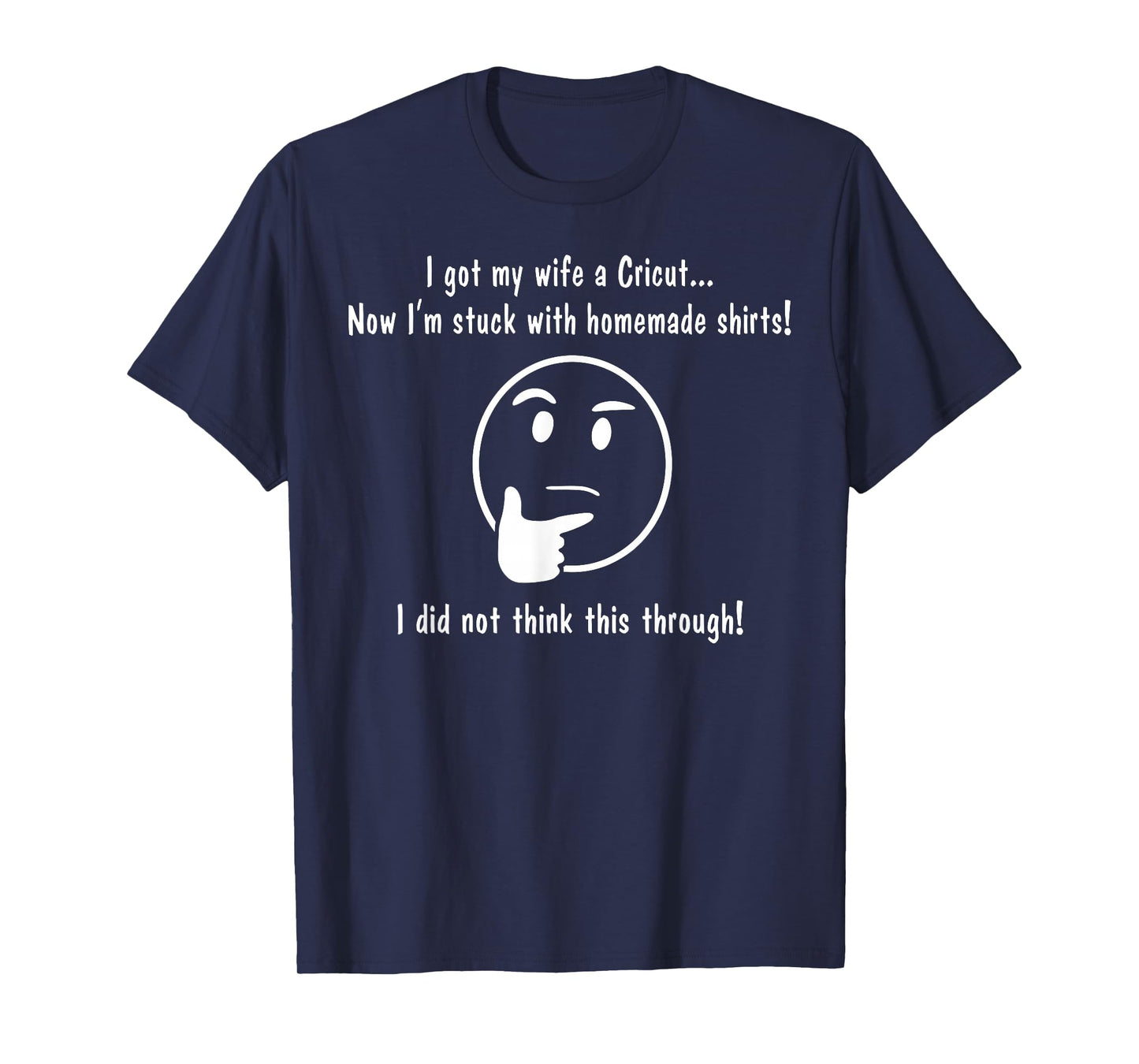 I Got My Wife A Cricut Now I'm Stuck with Homemade T-Shirt