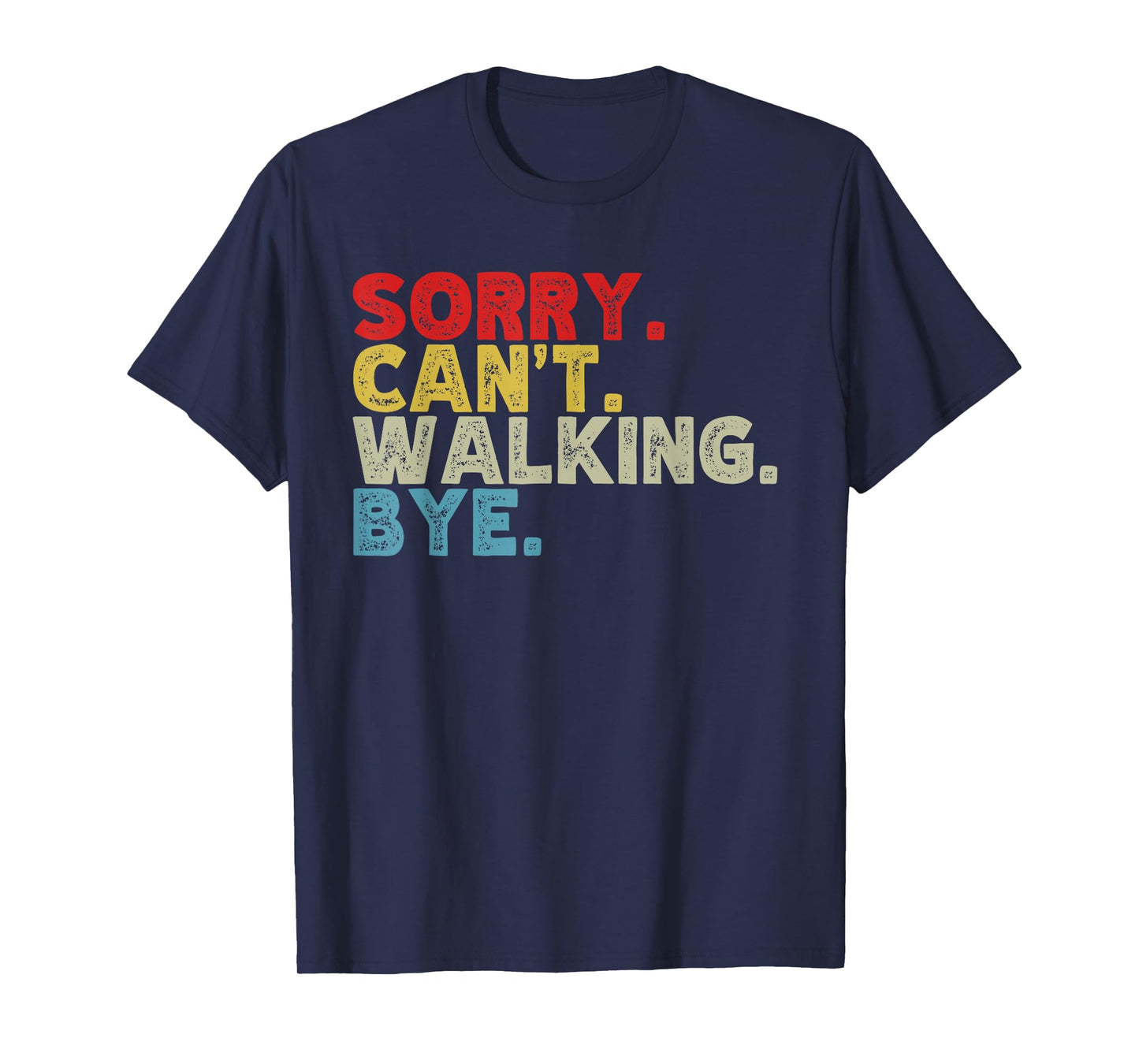 Funny Sorry Can't Walking Bye, Power Walk, Walker Humor T-Shirt