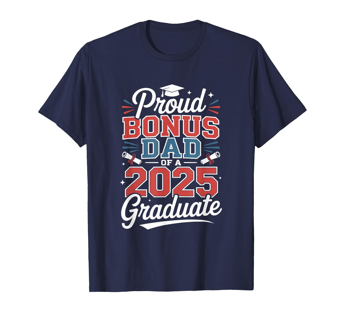 Proud Bonus Dad Of A 2025 Graduate Father T-Shirt