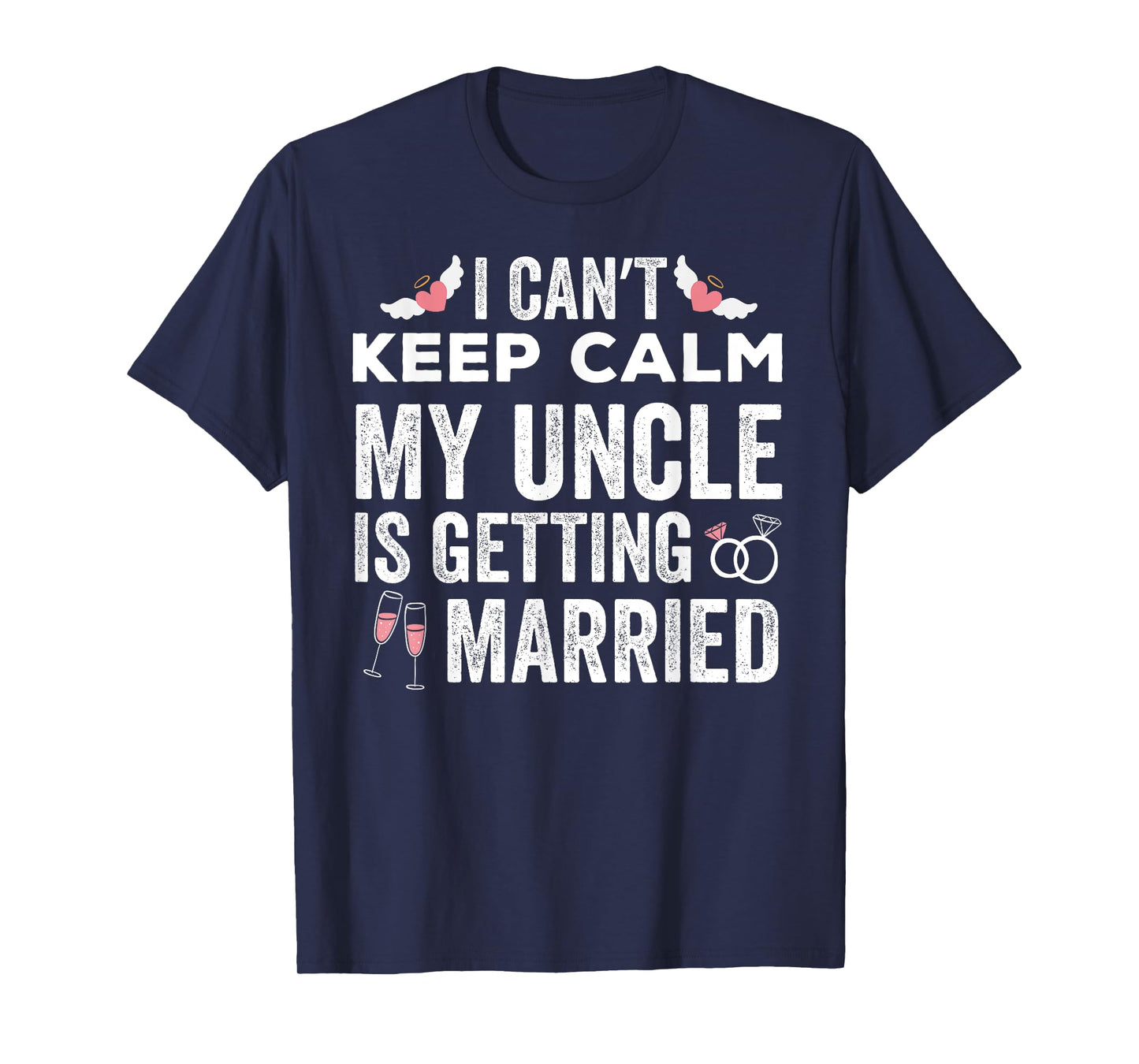 I Can't Keep Calm My Uncle is Getting Married wedding day T-Shirt