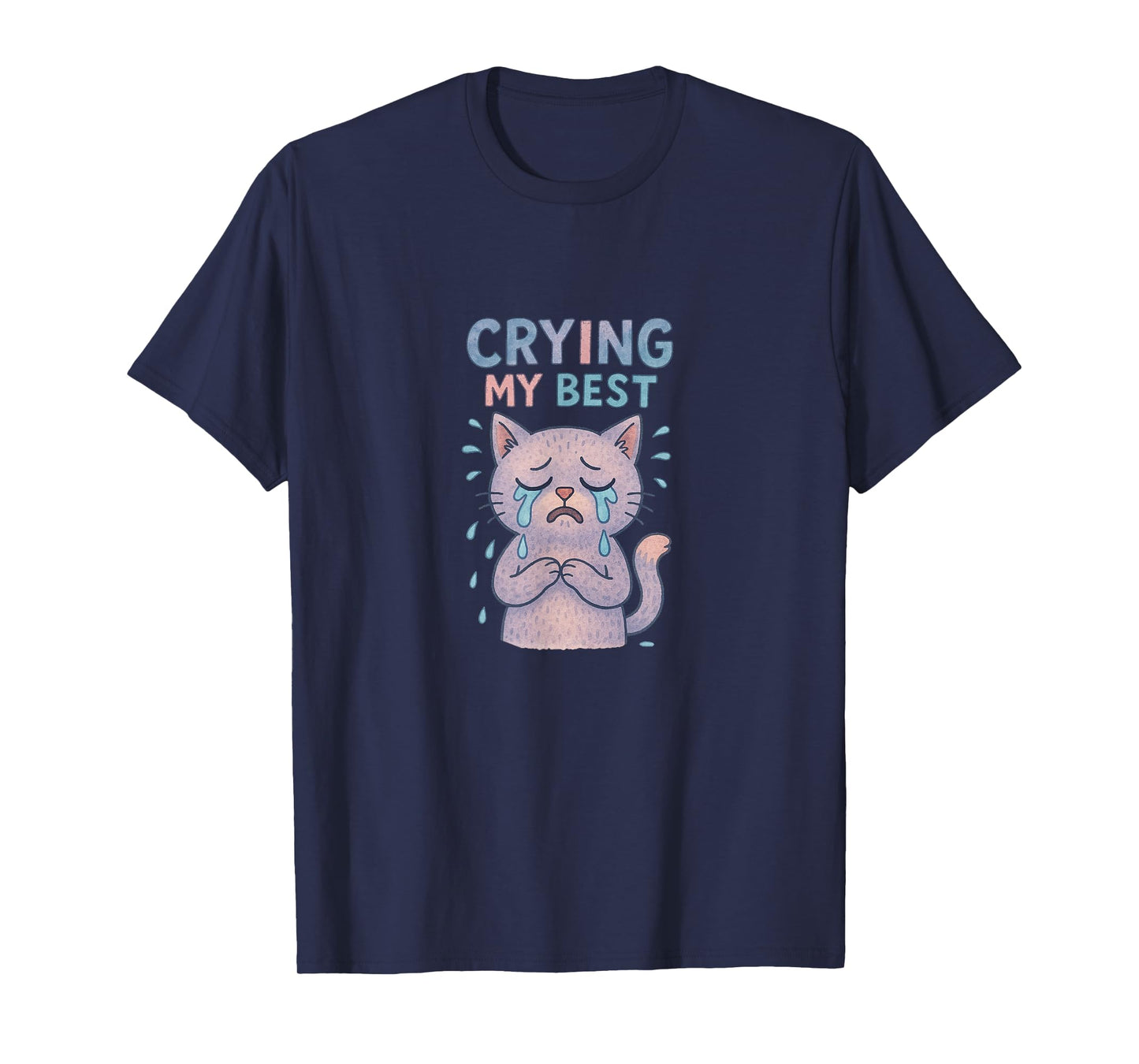 Im Crying My Best Kitty Cat Cute Sad Cat Lover Humor T-Shirt