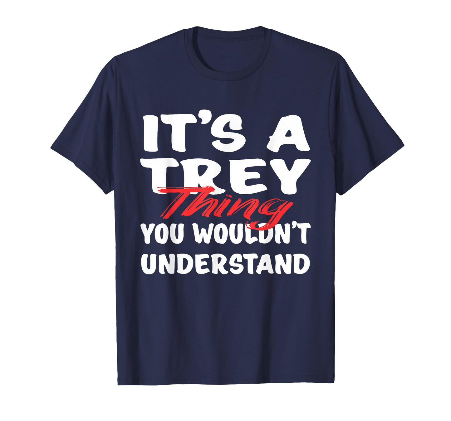 It's A Trey Thing You Wouldn't Understand Funny Trey Gift T-Shirt