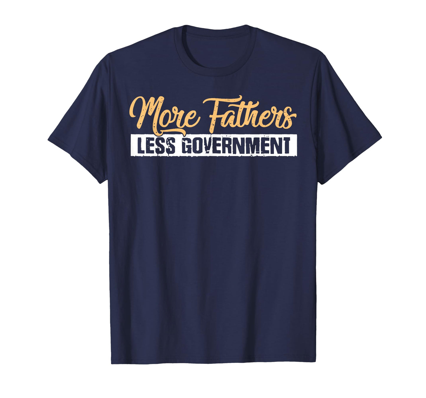 More Fathers Less Government T-Shirt