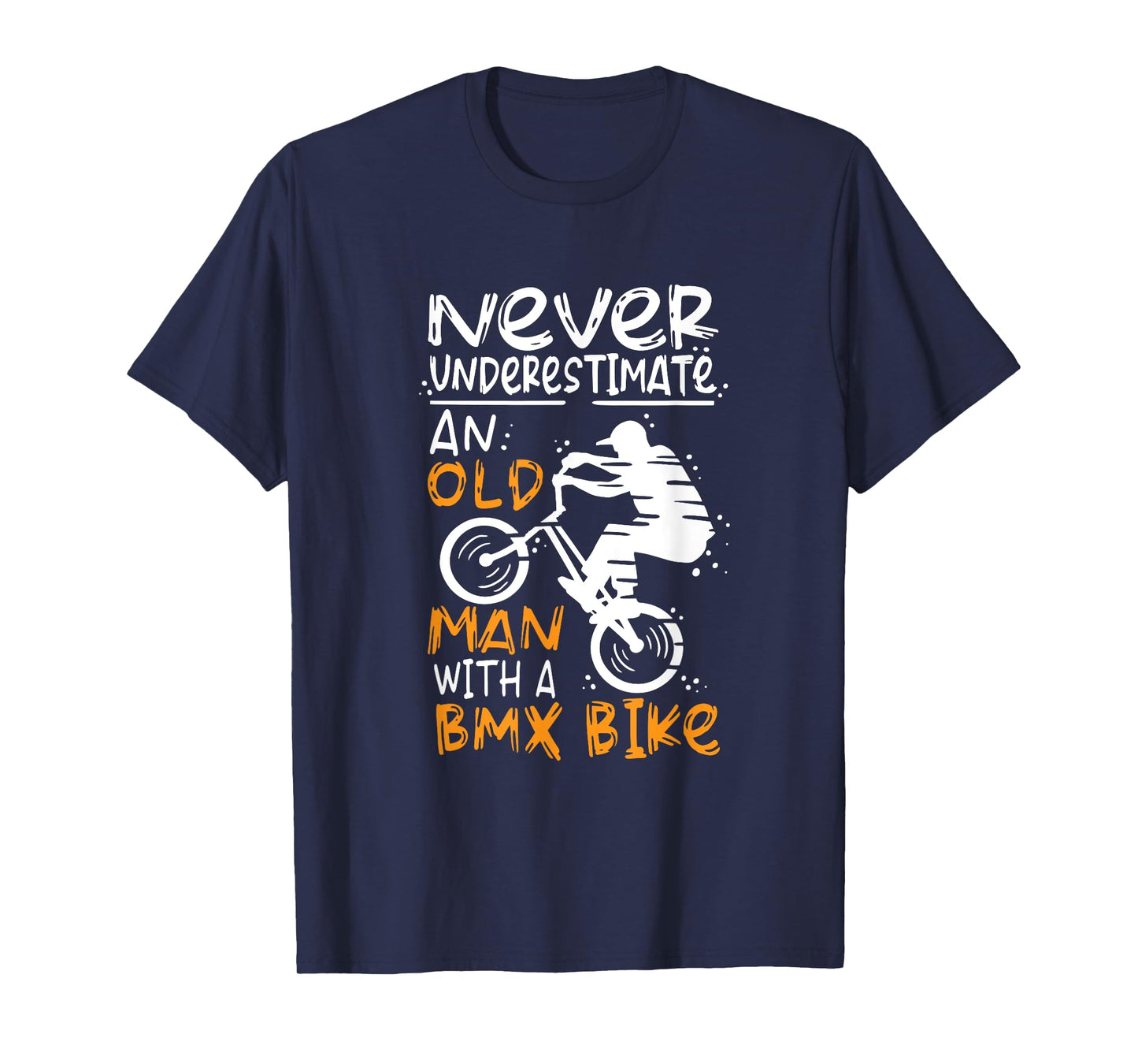 Never Underestimate An Old Man With A BMX Bike T-Shirt