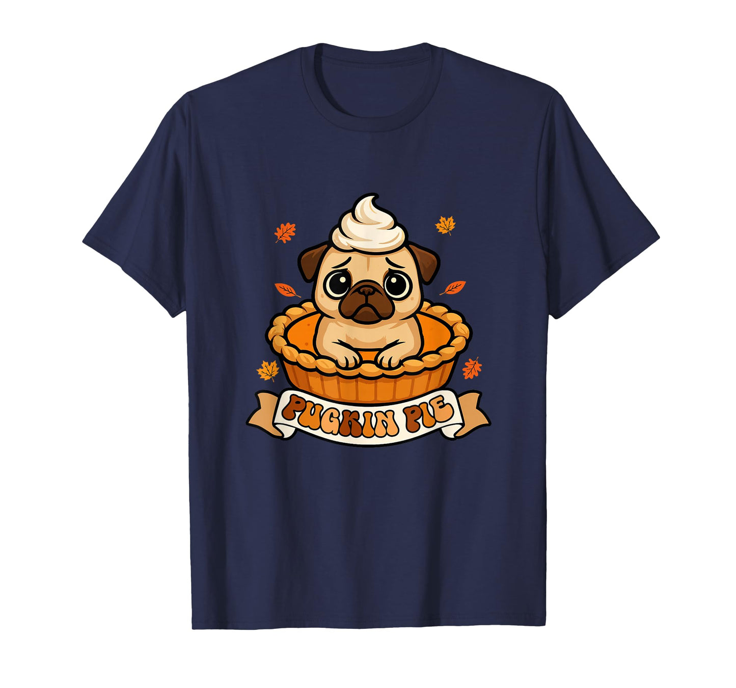Pugkin Pie Thanksgiving Pug Inside Pumpkin Pie Funny Owner T-Shirt