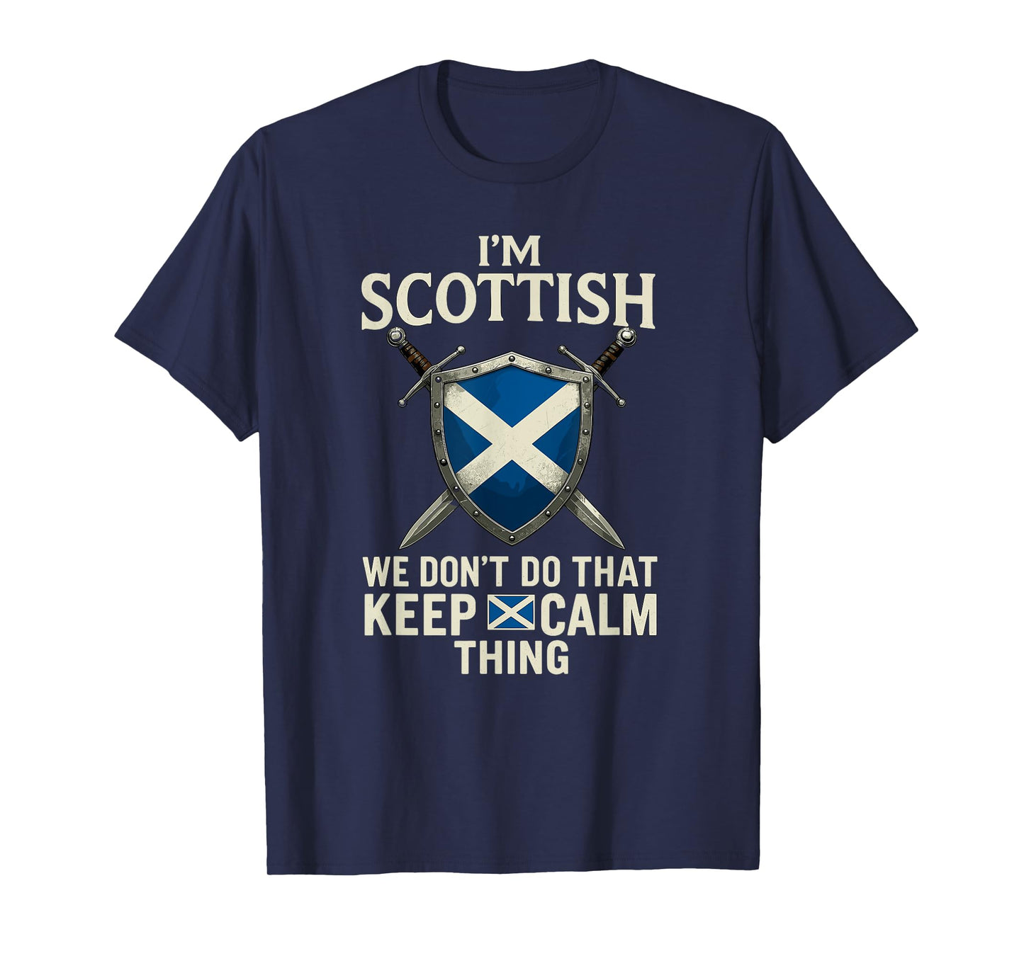 I'm Scottish We Don't Do That Keep Calm Thing Scottish Proud T-Shirt