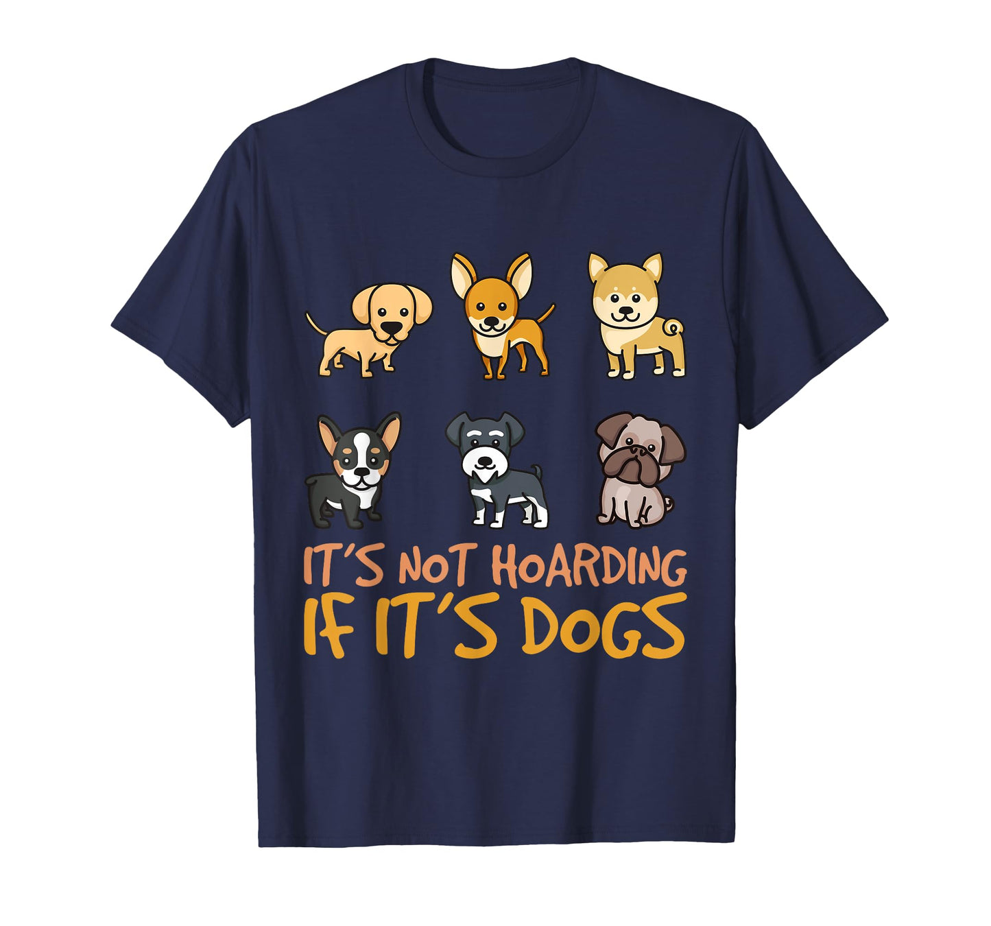 It's Not Hoarding If It's Dogs Funny Dog Design T-Shirt for Men Women Kids