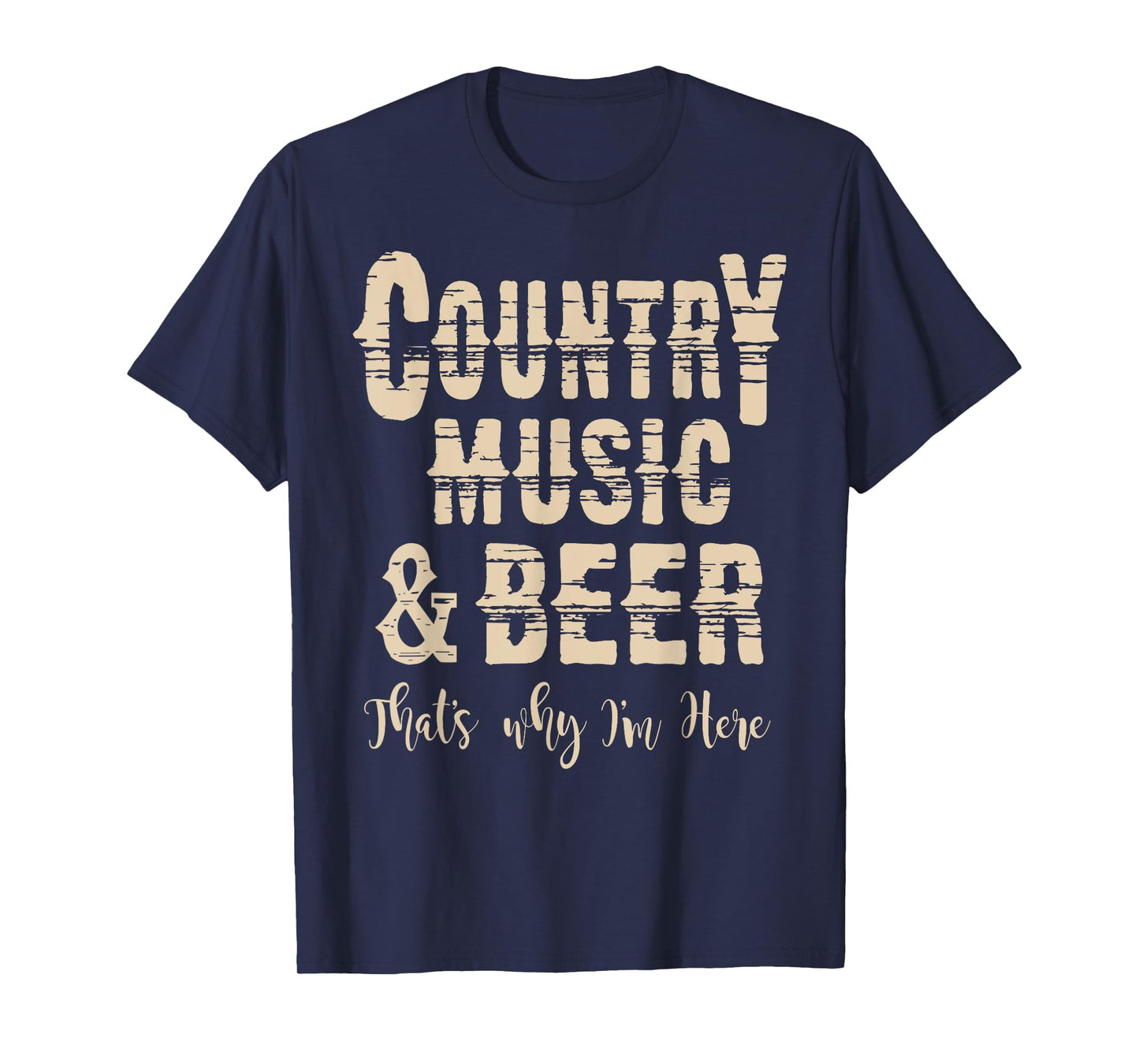 Vintage Country Music & Beer Thats why Im here t-shirt