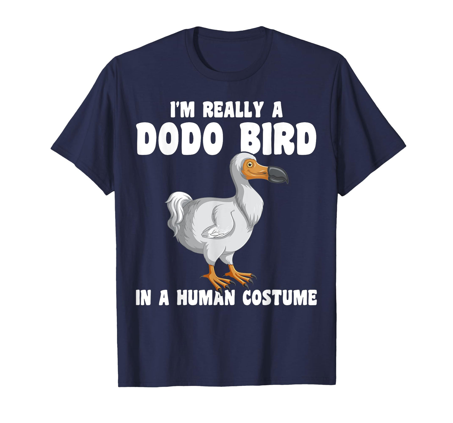 Funny Dodo Bird I'm Really A Dodo Bird In A Human Costume T-Shirt