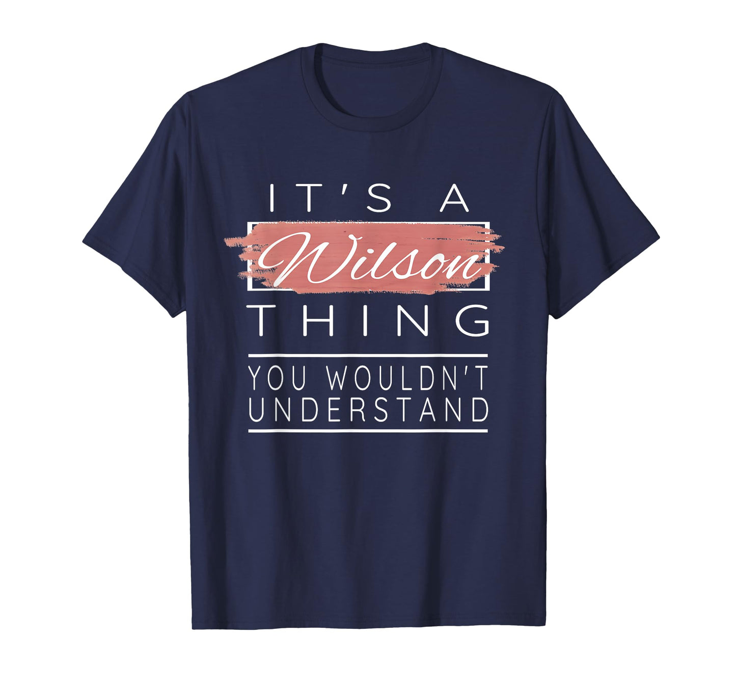 It's a Wilson Thing Shirt You Wouldn't Understand T-Shirt
