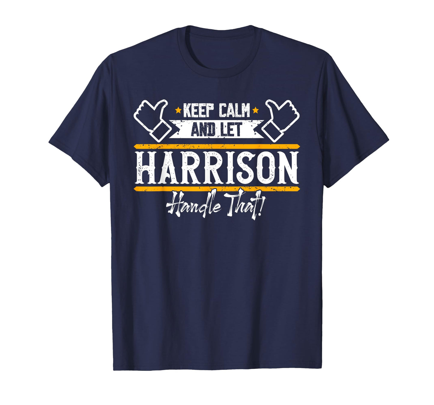 Harrison | Keep Calm and let Harrison handle that T-Shirt