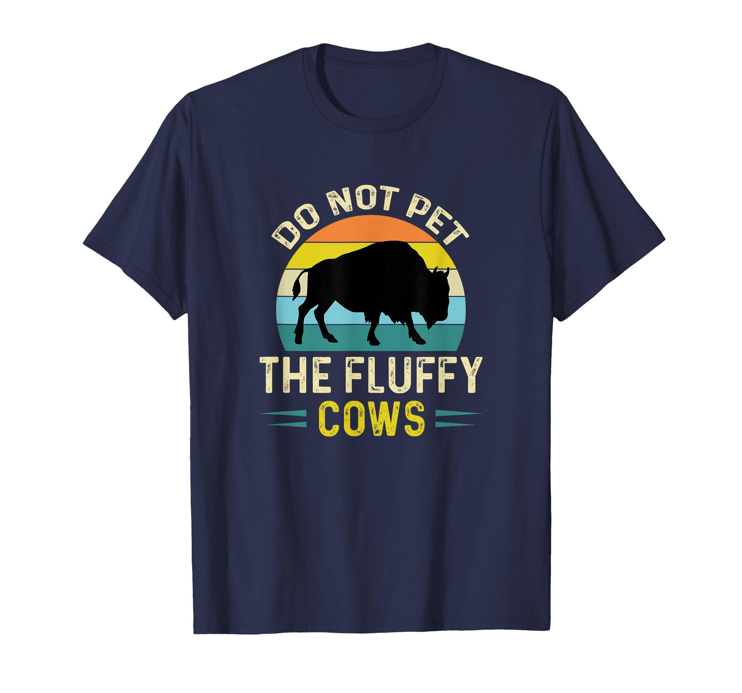 Do Not Pet The Fluffy Cows Funny Bison Yellowstone Park T-Shirt