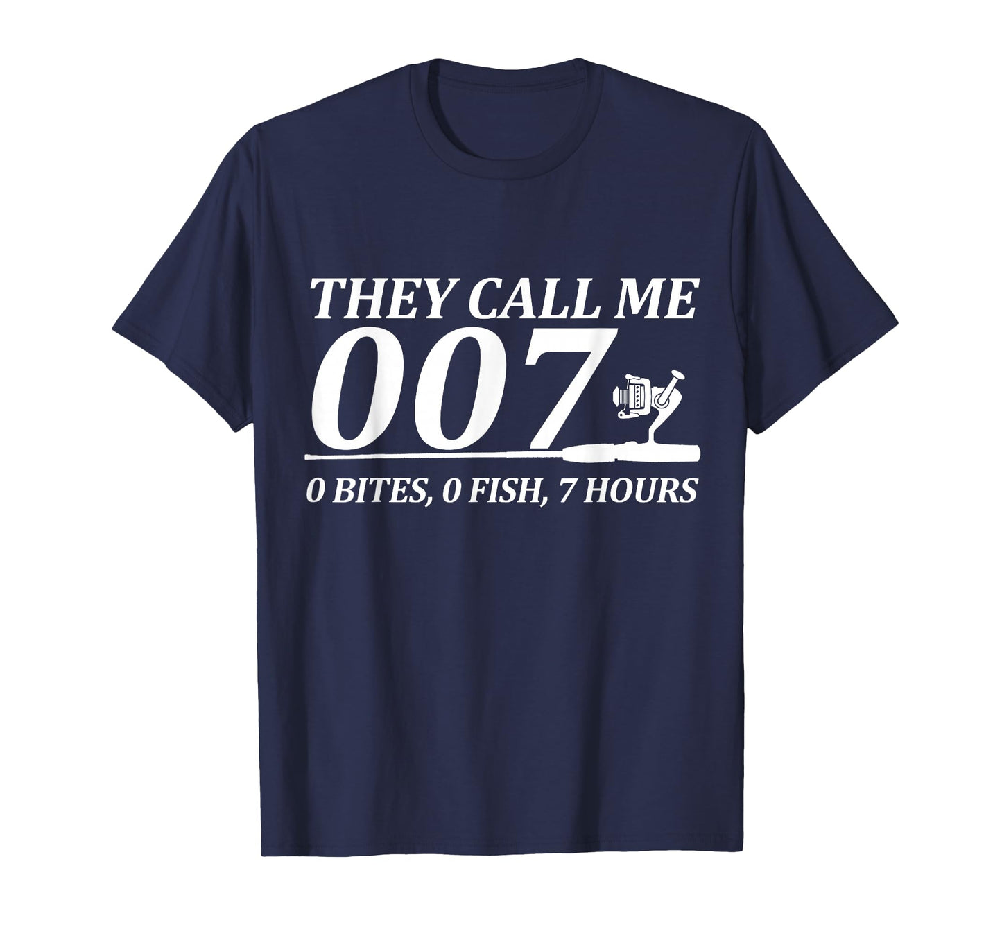 Funny 007 Fishing Joke – 0 Bites 0 Fish 7 Hours Humor T-Shirt