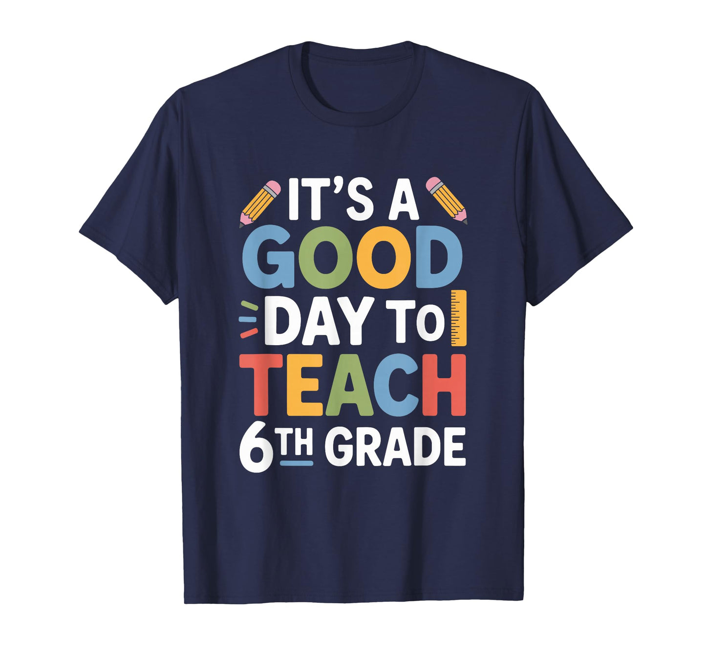 A Good Day to Teach 6Th Grade, Sixth Grader Teacher Girls T-Shirt