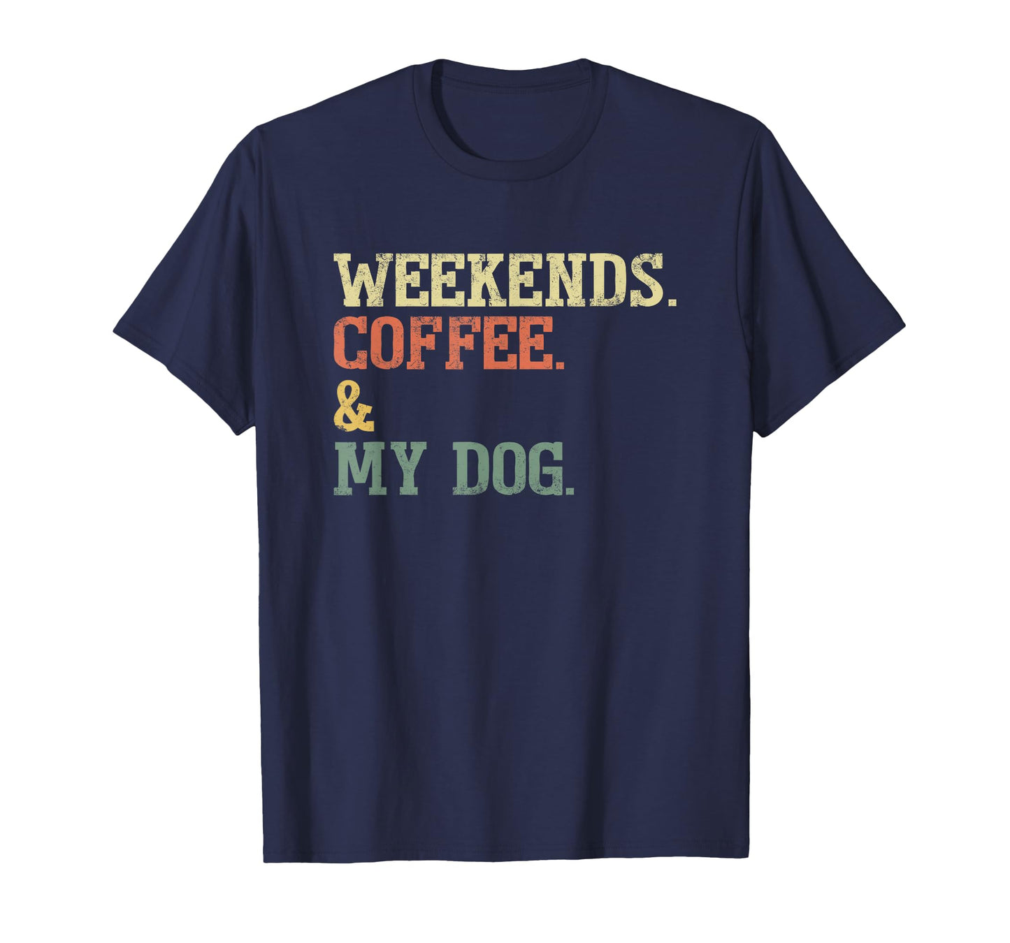 Vintage Weekends Coffee and My Dog Funny Dog Lovers T-Shirt