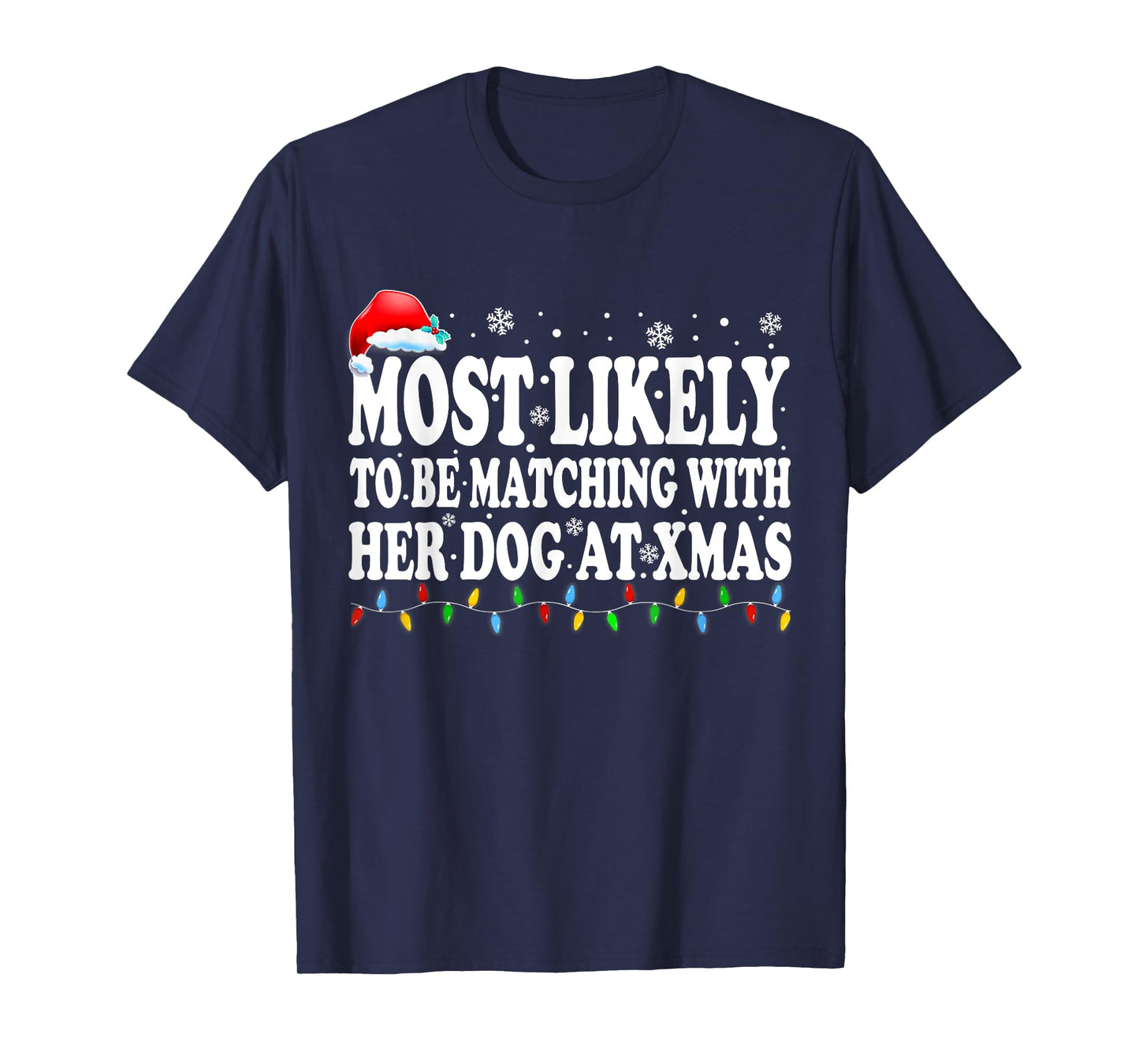 Most Likely To Be Matching With Her Dog At Xmas Men Women Kids T-Shirt