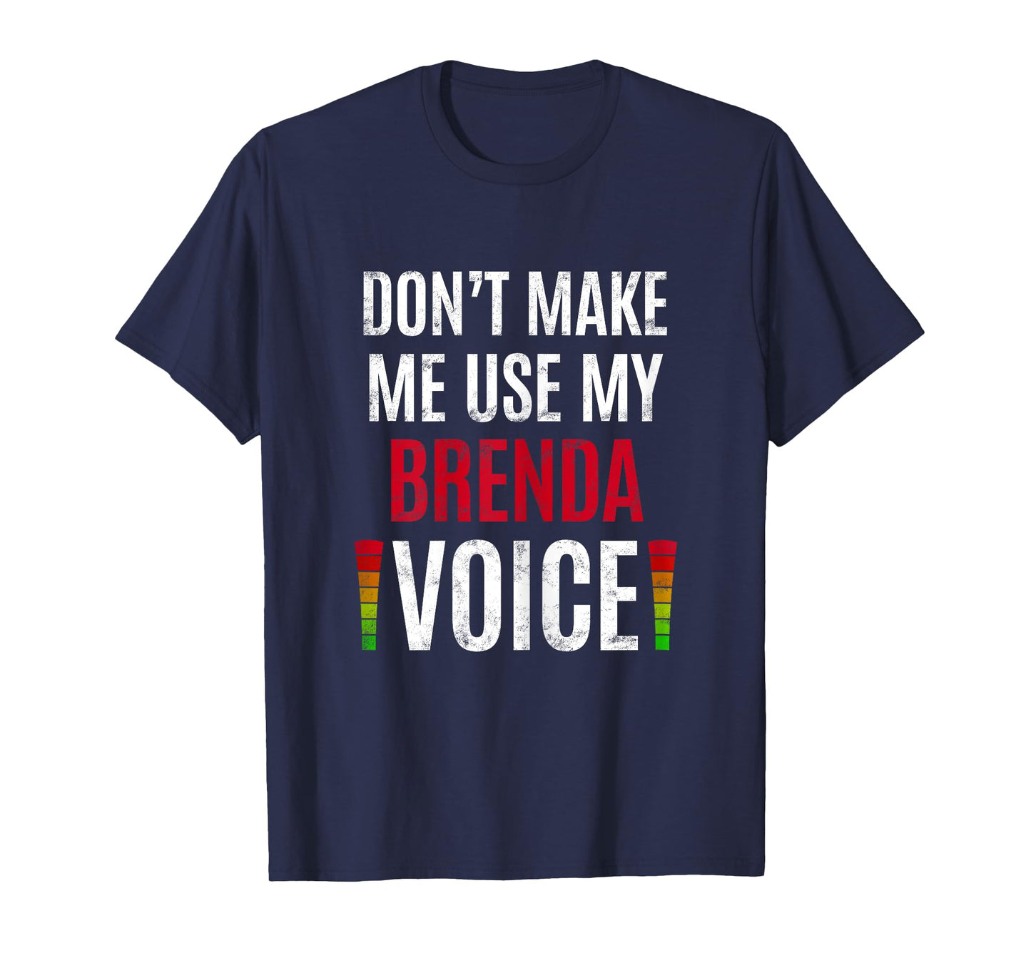 Don't Make Me Use My Brenda Voice Funny Name Gift Teacher T-Shirt for Women