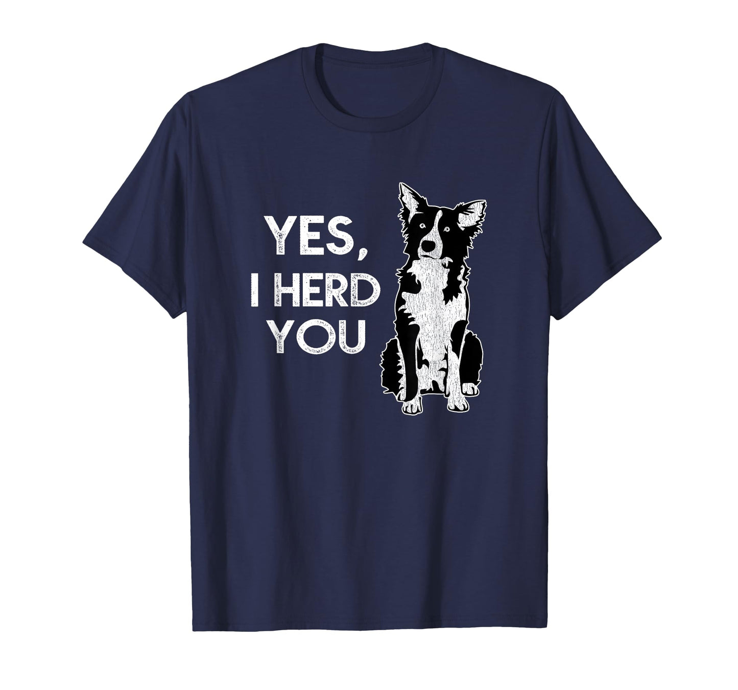 Awesome Dog Lover Yes I Herd You Funny T-Shirt Men Women Girls Kids T-Shirt