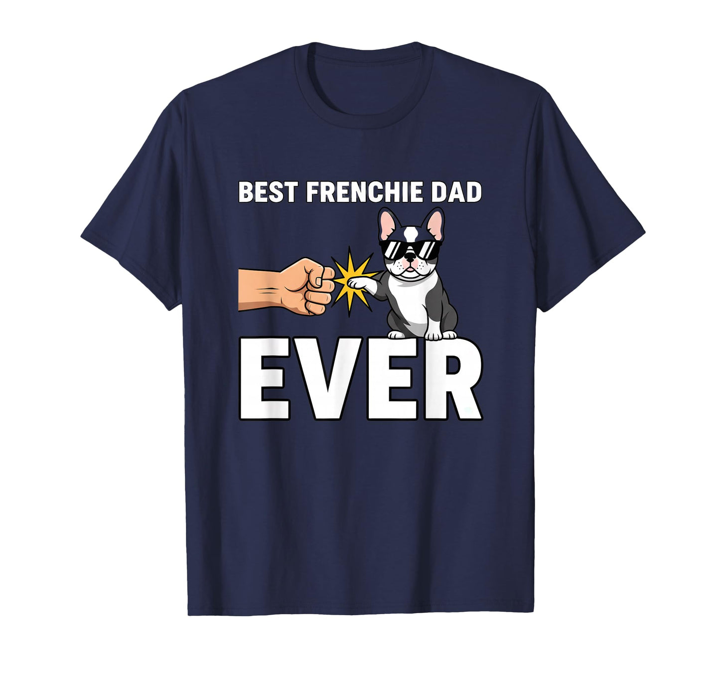 Dog Best Frenchie Dad Ever - Dog Dad French Bulldog Owner T-Shirt