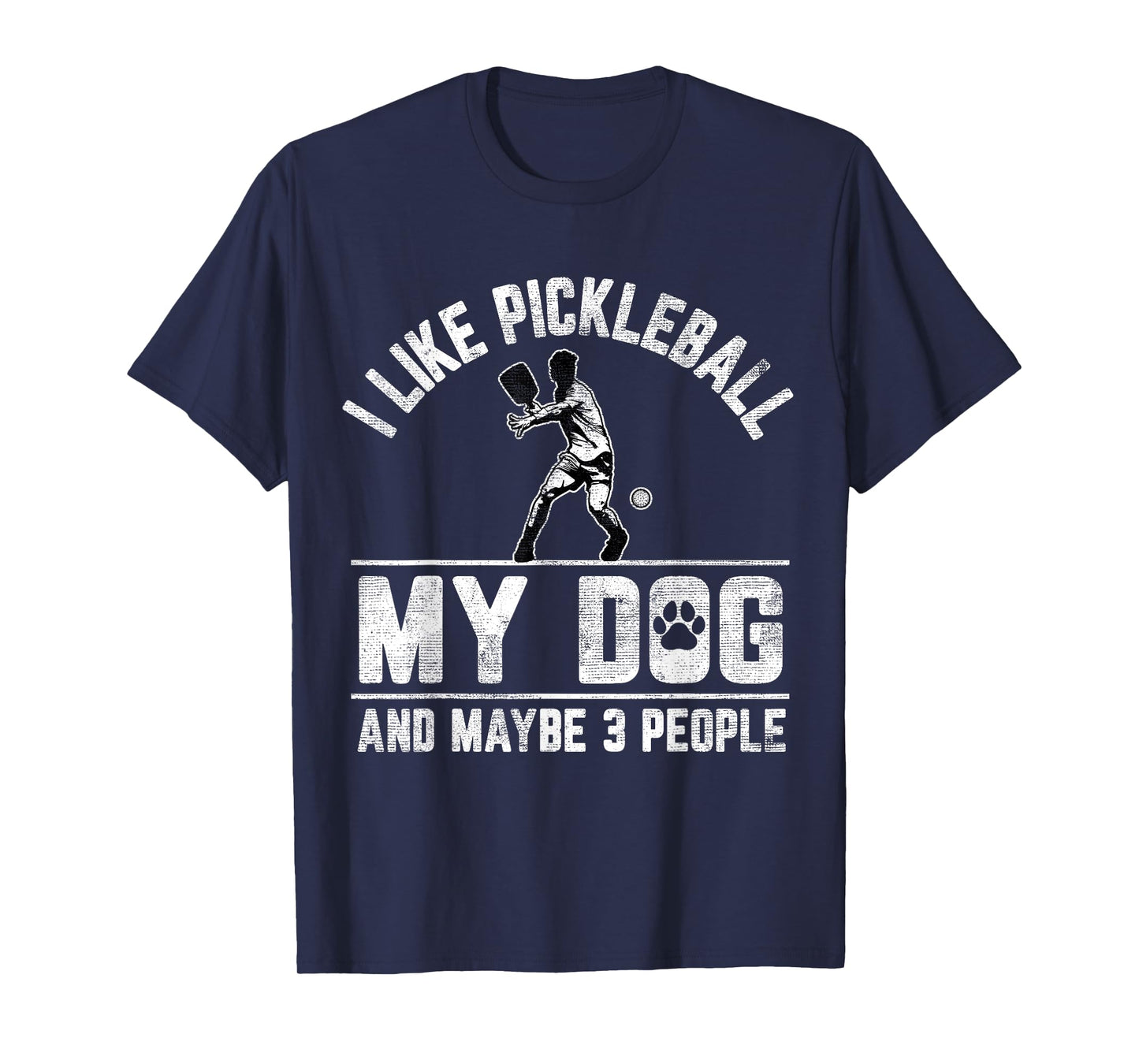I Like Pickleball My Dog And Maybe 3 People Funny Saying T-Shirt