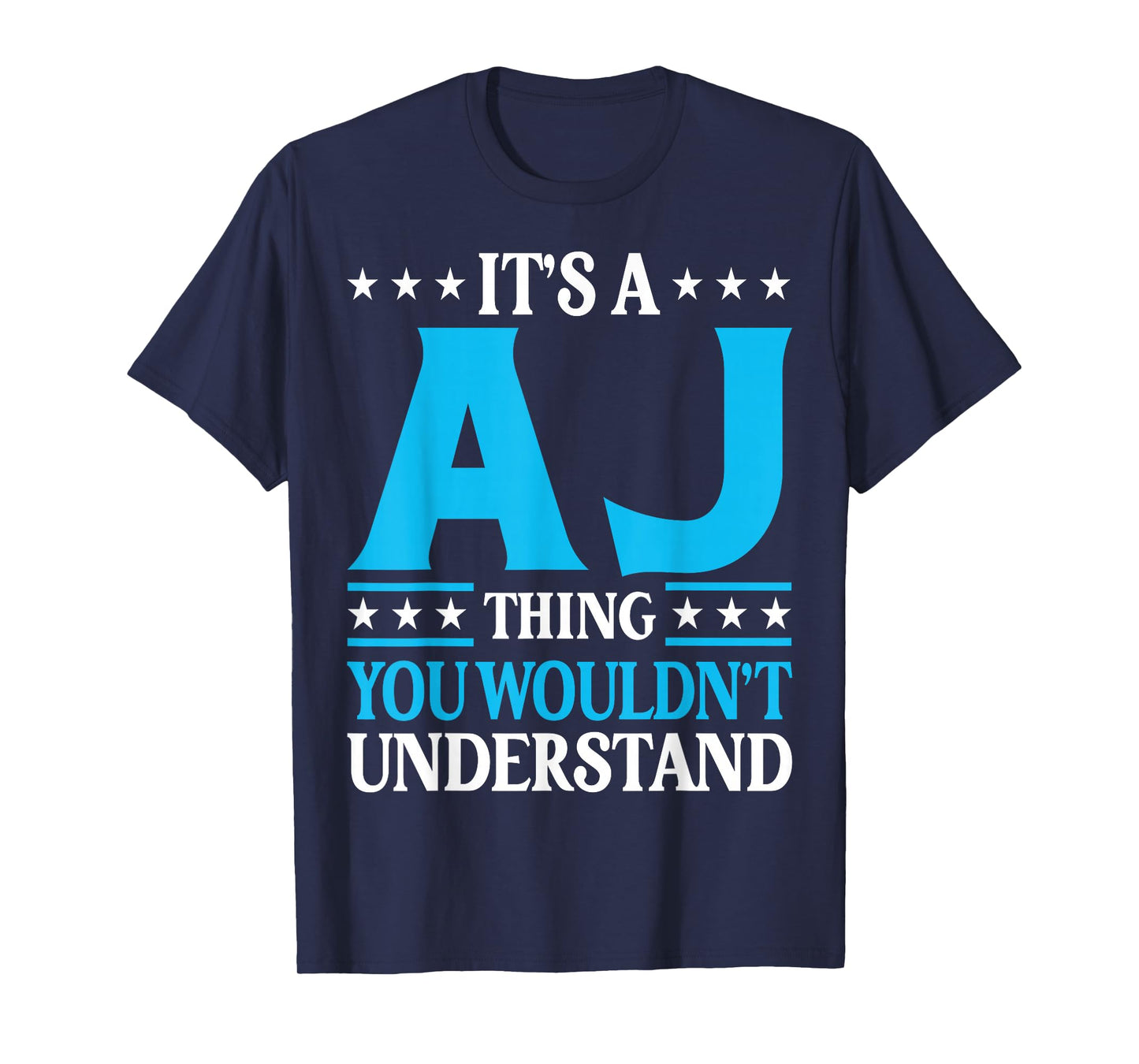 It's A Aj Thing Wouldn't Understand Personal Name Aj T-Shirt