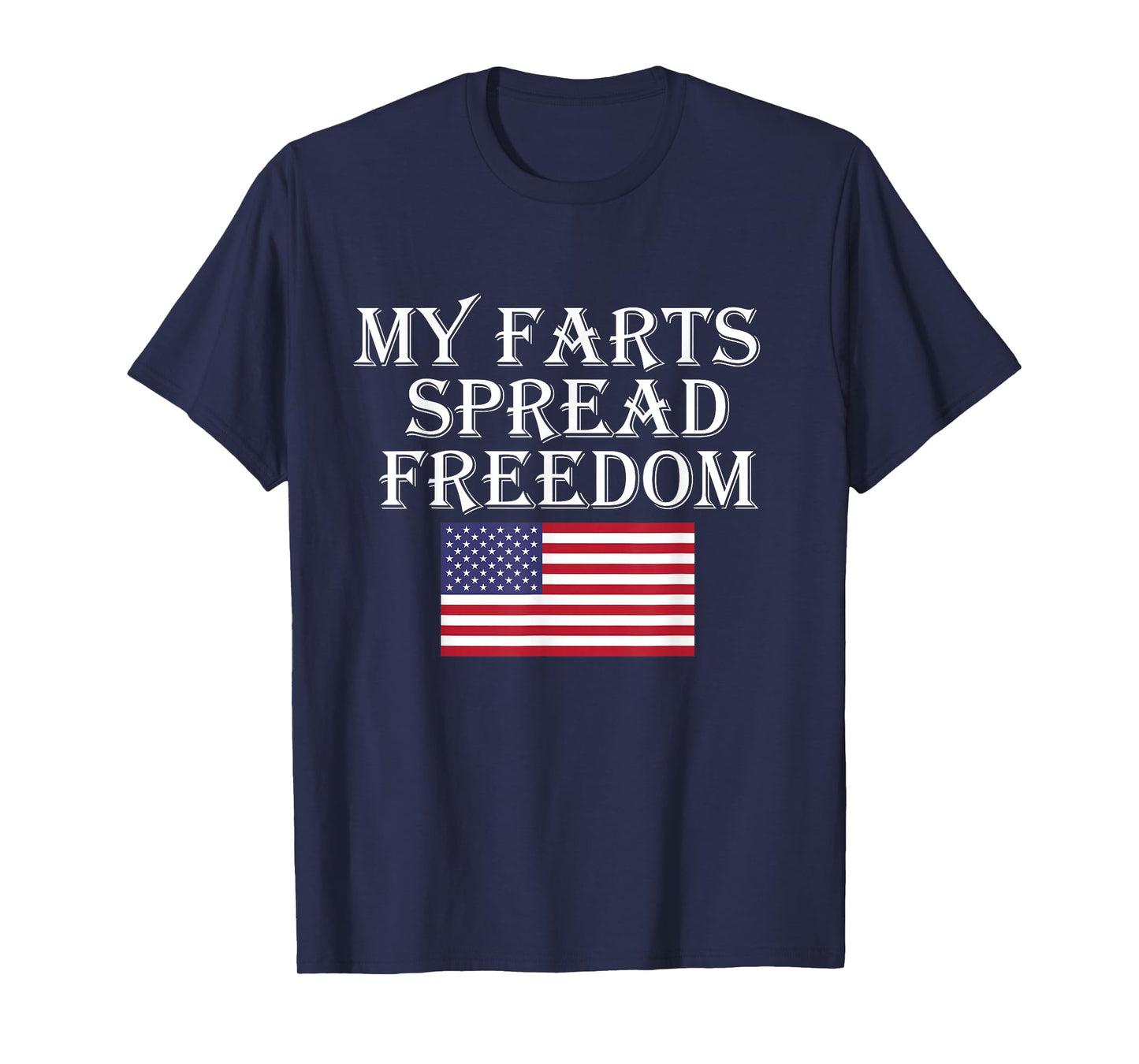 My Farts Spread Freedom Redneck Country Joke USA Flag Humor T-Shirt