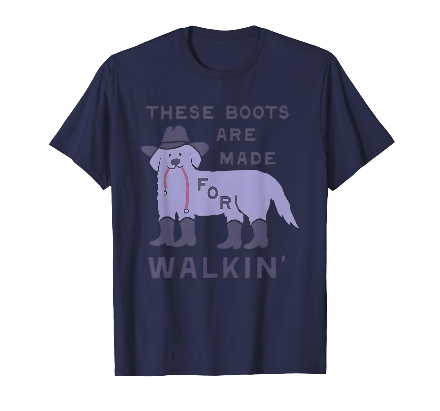 Dog These Boots Are Made For Walkin’ T-Shirt for Men Women