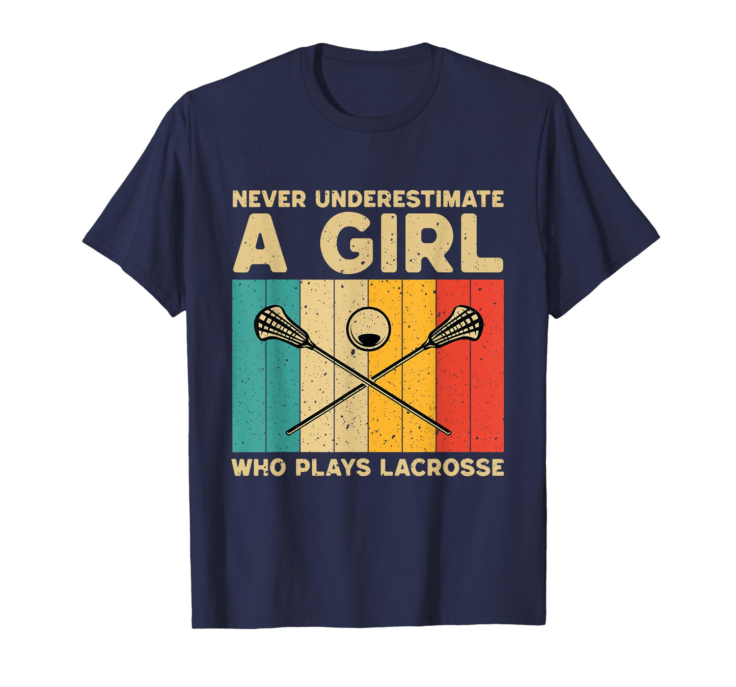 Never Underestimate A Girl Who Plays Lacrosse Funny LAX Girl T-Shirt