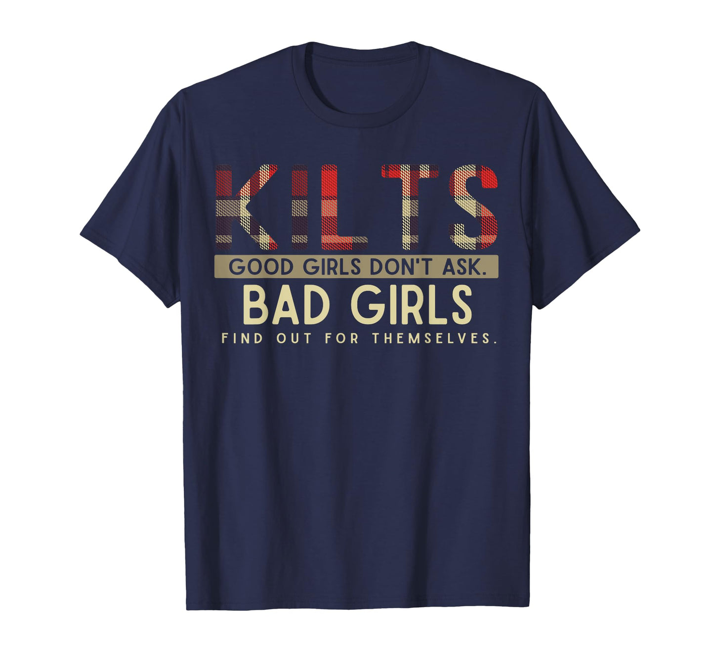 Funny Scottish Kilts Good Girls Don't Ask T-Shirt Scotland T-Shirt
