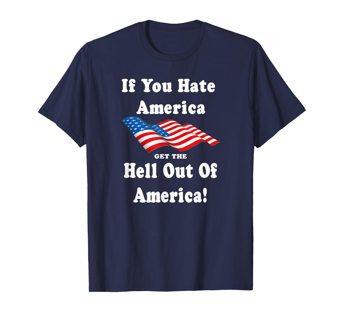If You Hate America Get The Hell Out of America Patriotic T-Shirt for Women Men