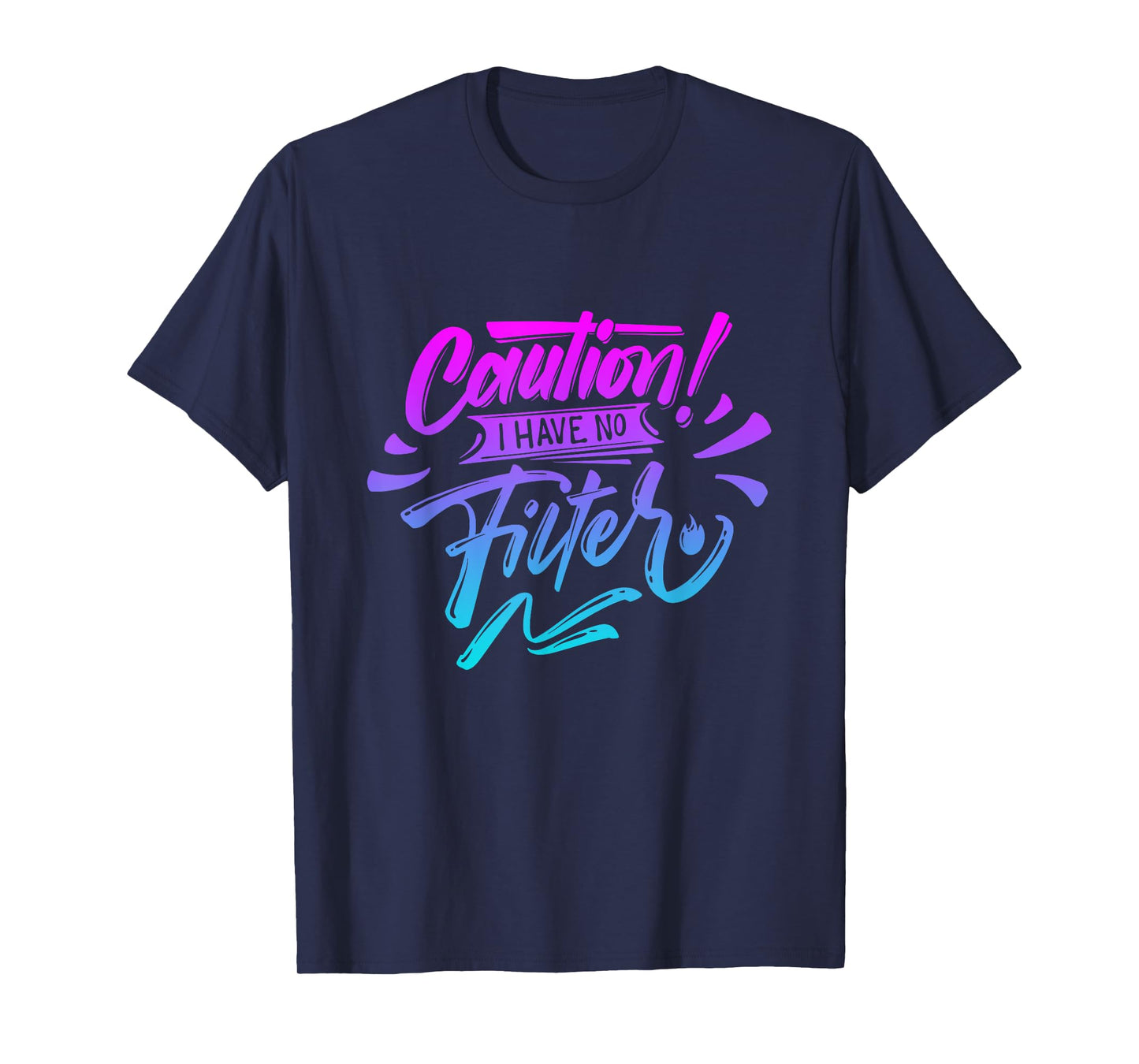 Caution I have no filter Funny sarcastic humor saying T-Shirt