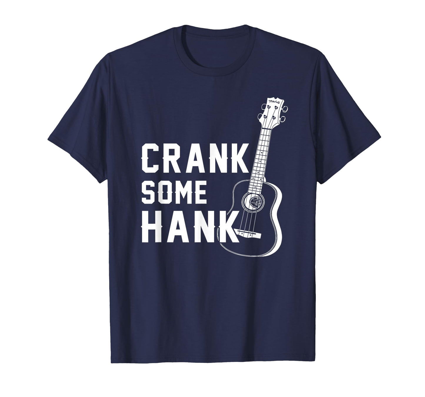 Crank Some Hank Guitar Lovers T-Shirt