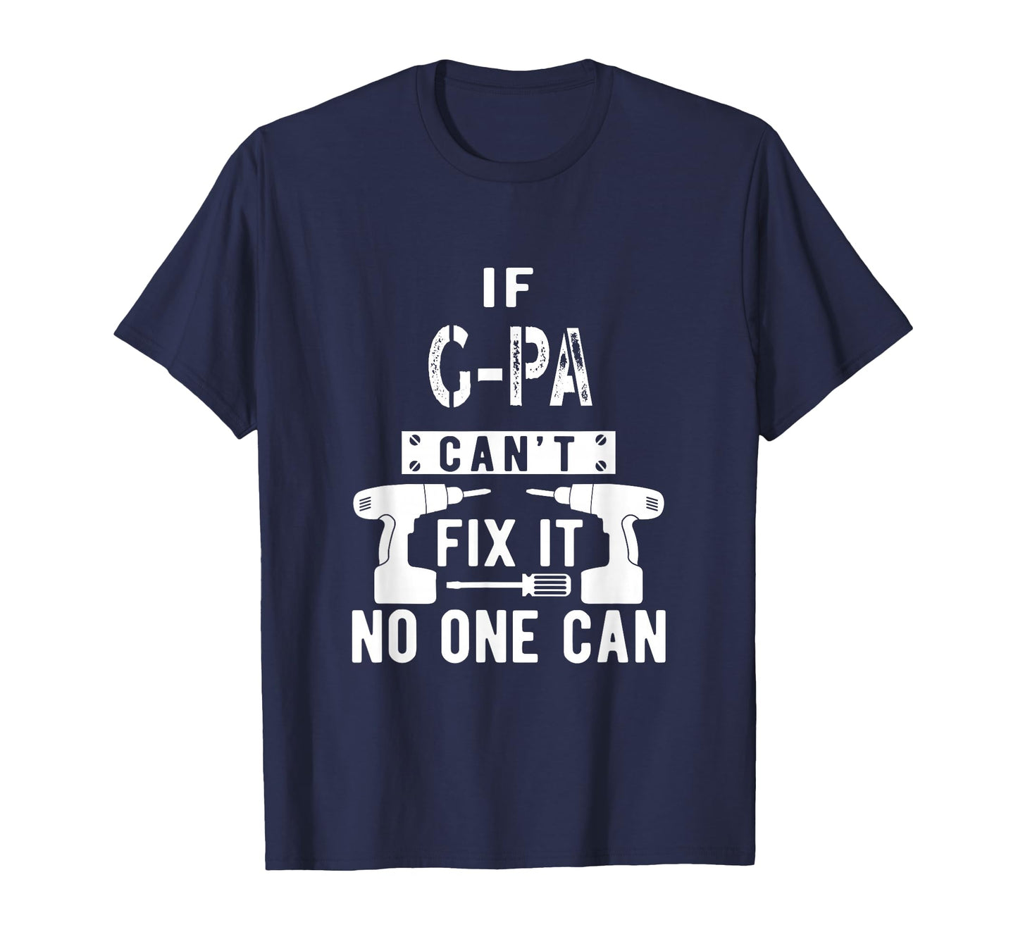 If G-Pa Can't Fix It No One Can Grandpa T-Shirt
