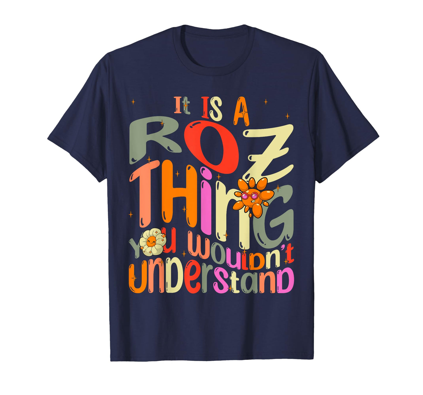 It's a Roz Thing You Wouldn't Understand Groovy Forum Name T-Shirt