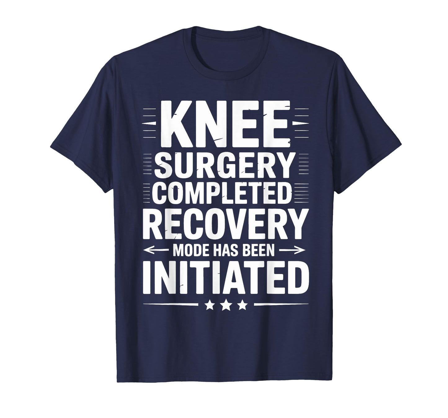 Knee Surgery Completed Recovery Mode Funny Hospital Rehab T-Shirt
