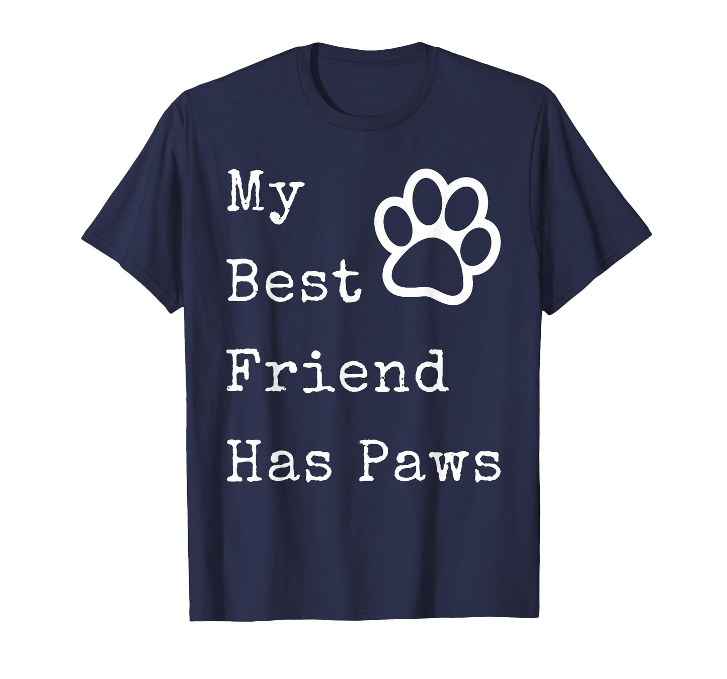 My Best Friend Has Paws T-shirt for Dog Owners T-Shirt