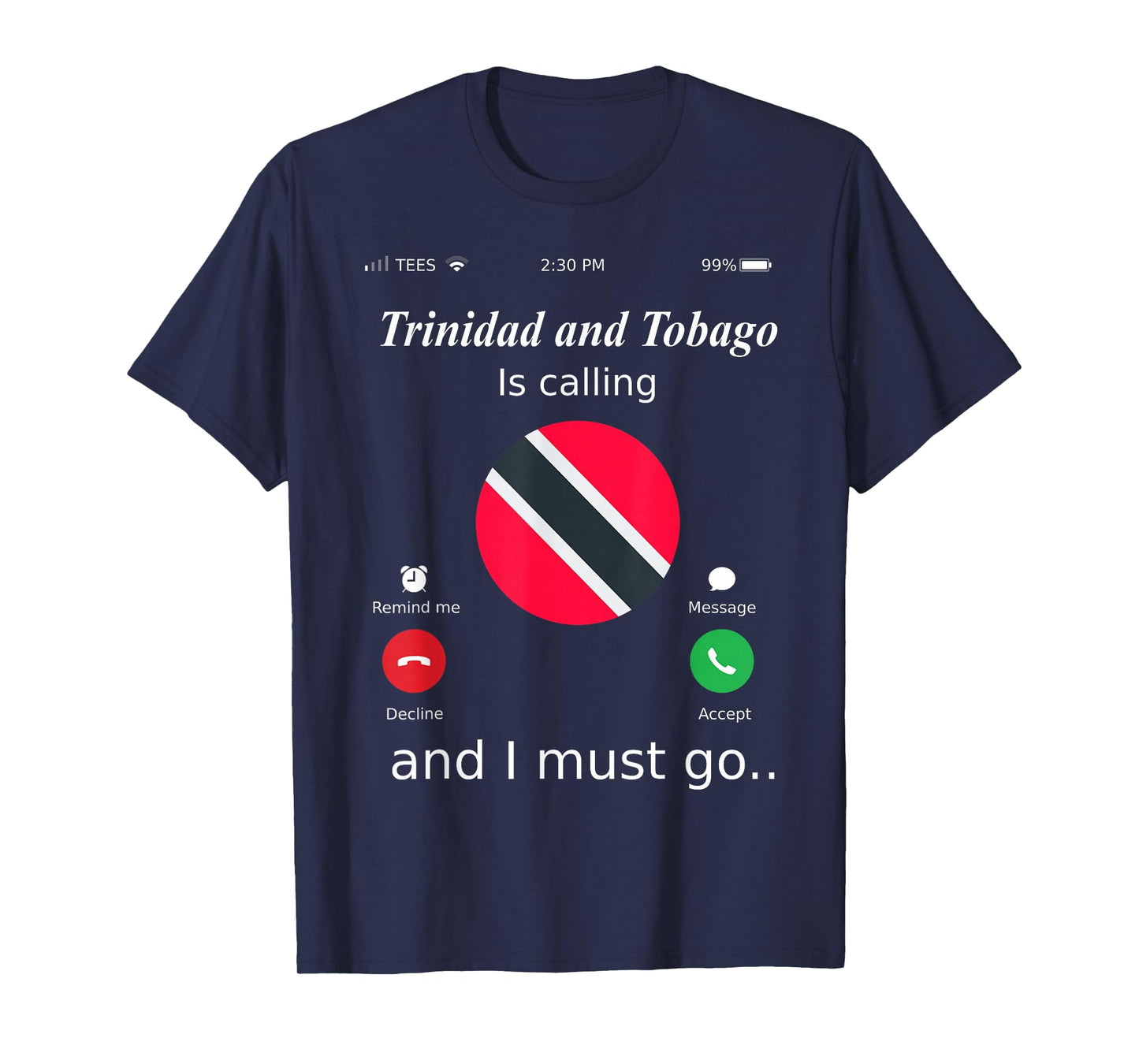 Trinidad and Tobago Is Calling and I Must Go Trinidad and To T-Shirt