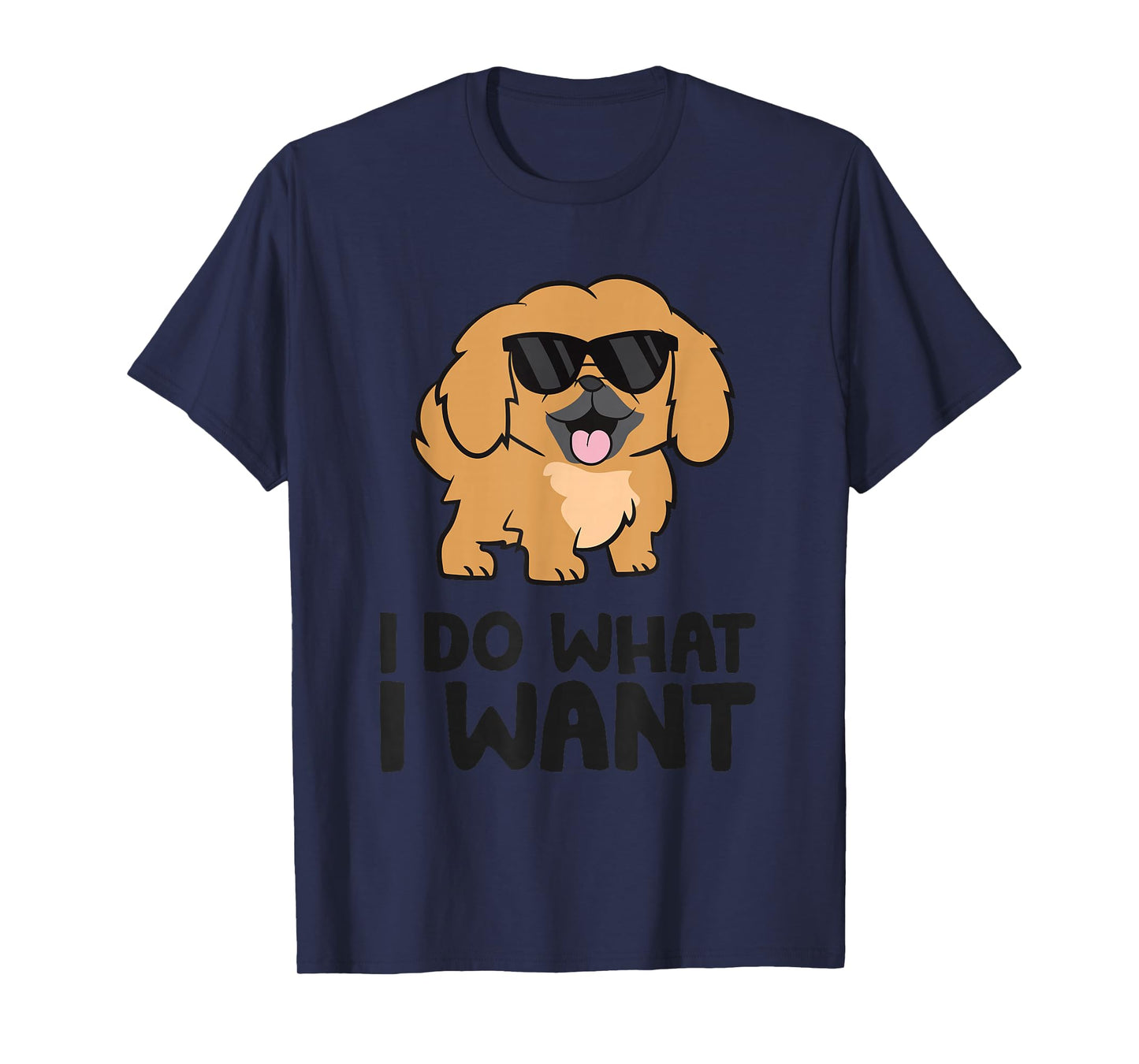 Funny Pekingese I Do What I Want Funny Pekingese Dog T-Shirt