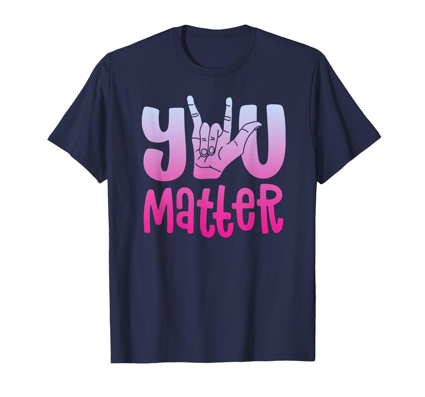 You Matter Shirt Women's Sign Language Shirt Love Deaf ASL T-Shirt