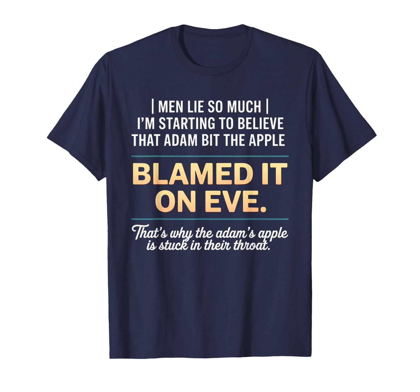 Men Lie So Much I'm Starting To Believe That Adam Bit T-Shirt