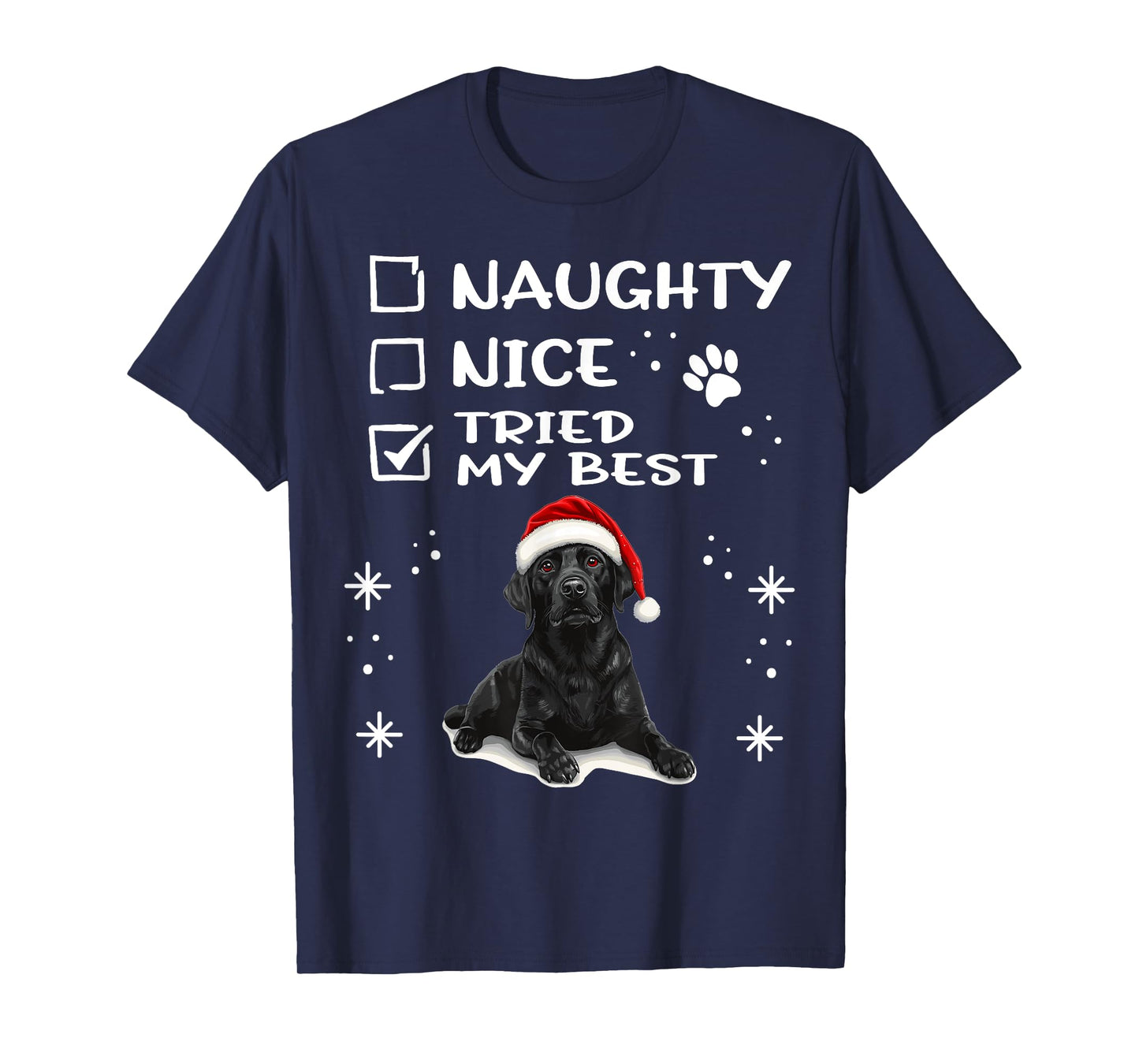Cute Labrador Retriever Dog Christmas Naughty Nice Tried my T-Shirt for Men Women Kids