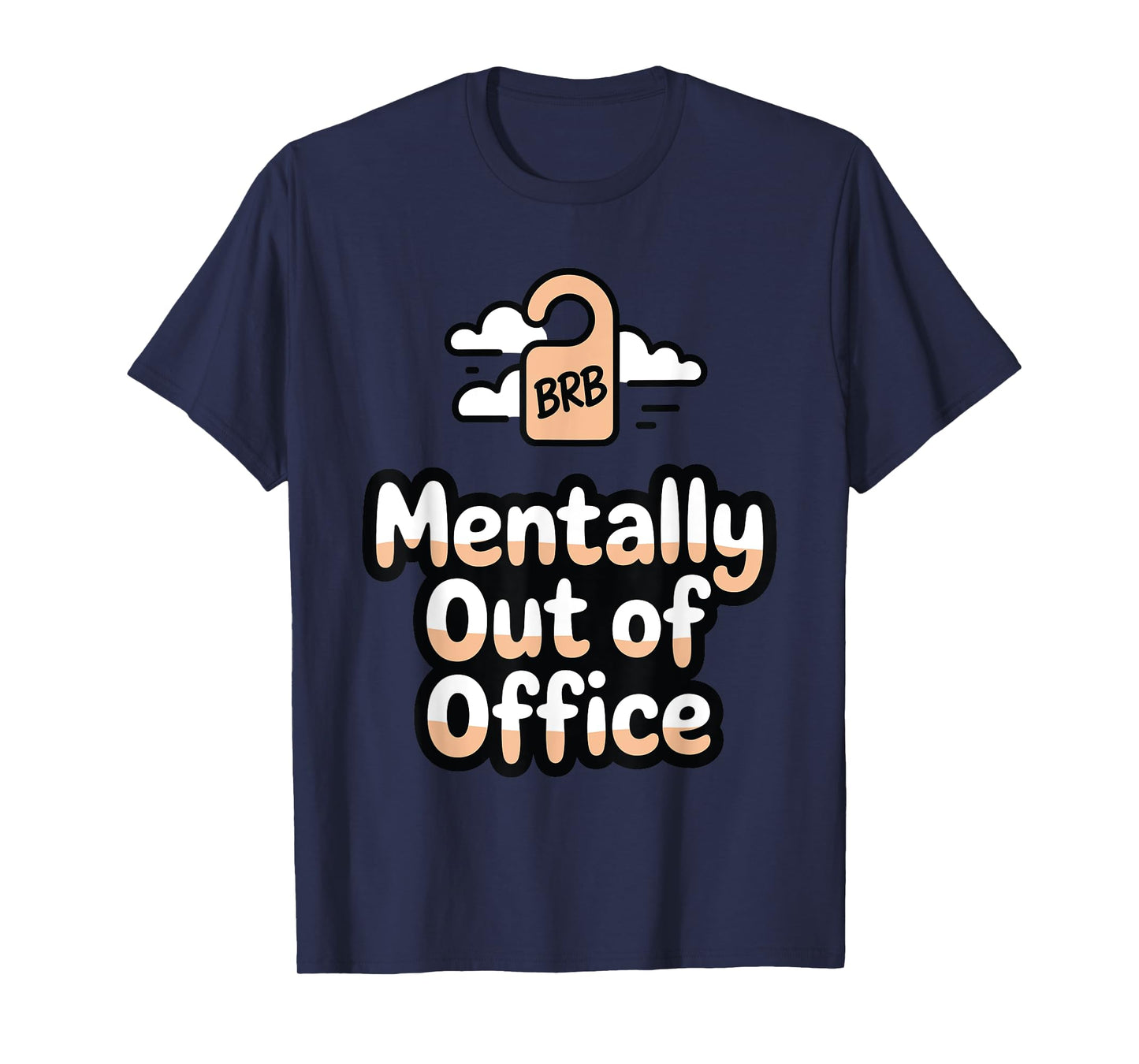 BRB Mentally Out of Office Funny Work from Home T-Shirt