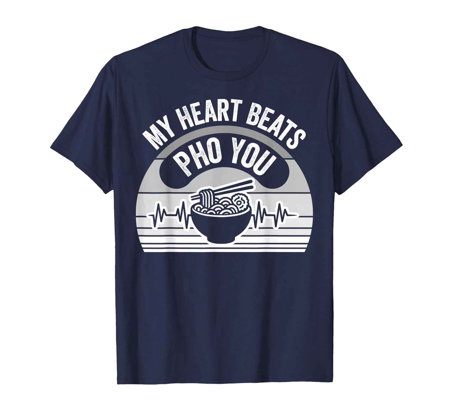 My Heart Beats Pho You Noodle Bowl Humor T-Shirt