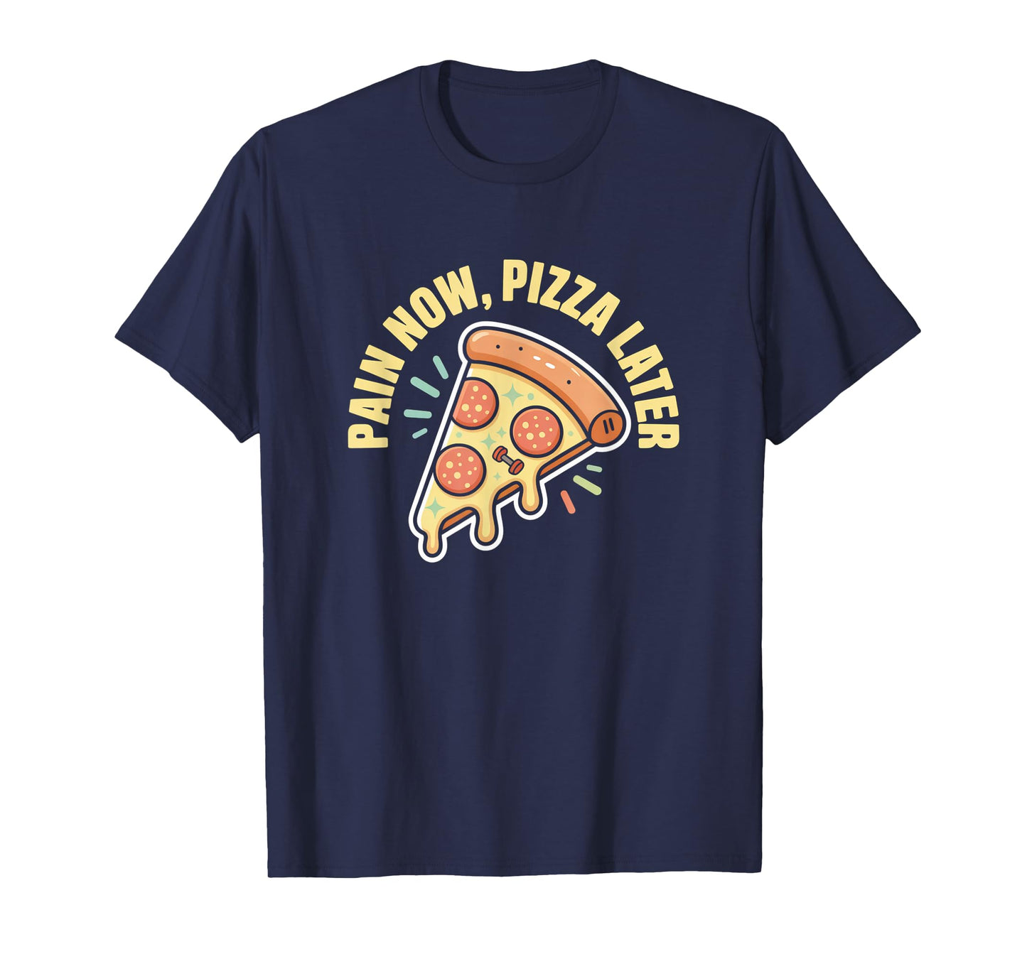 Pain Now Pizza Later Fitness Funny Gym Workout for Men Women T-Shirt