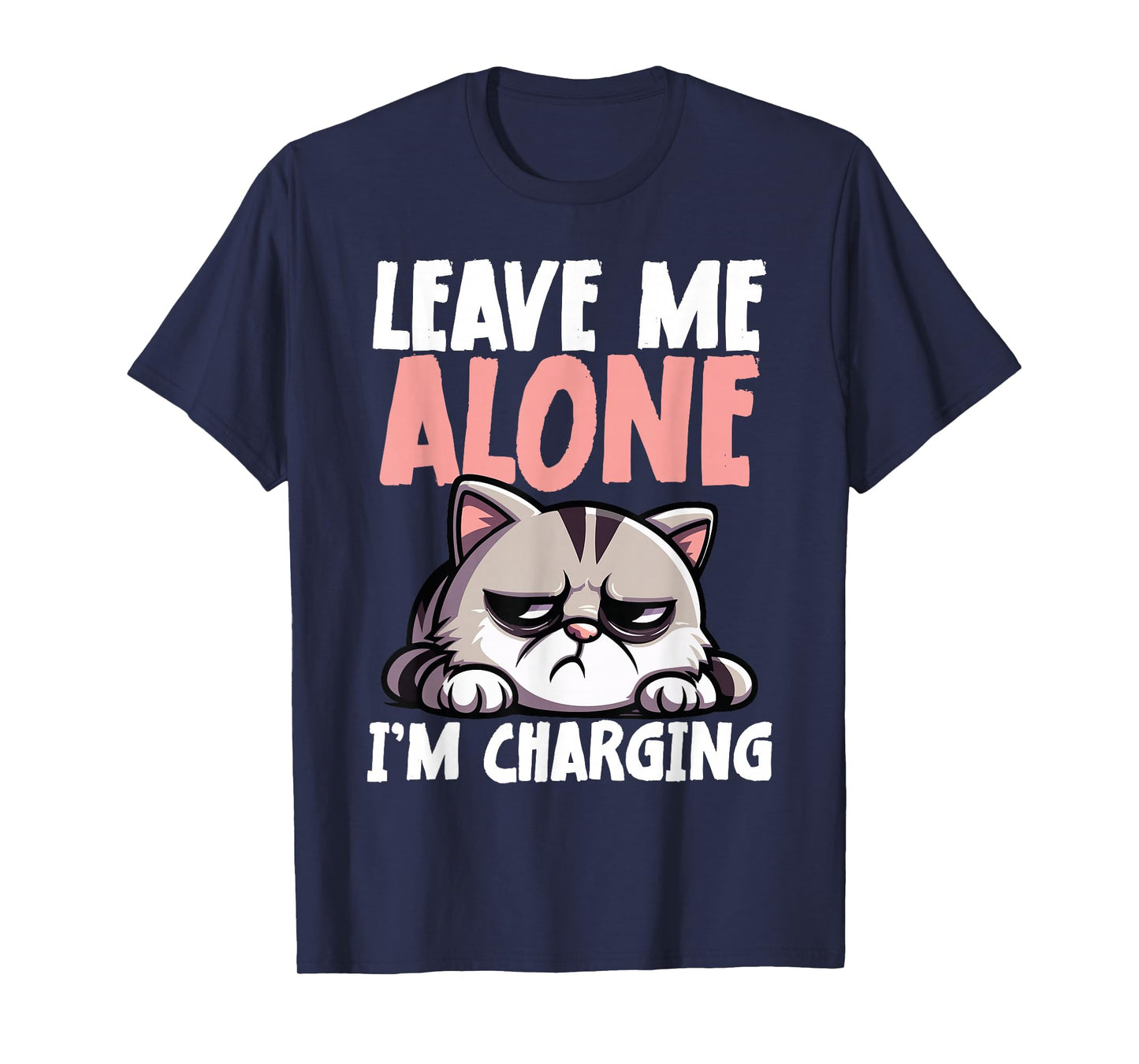 Leave Me Alone I’m Charging Funny Cat T-Shirt