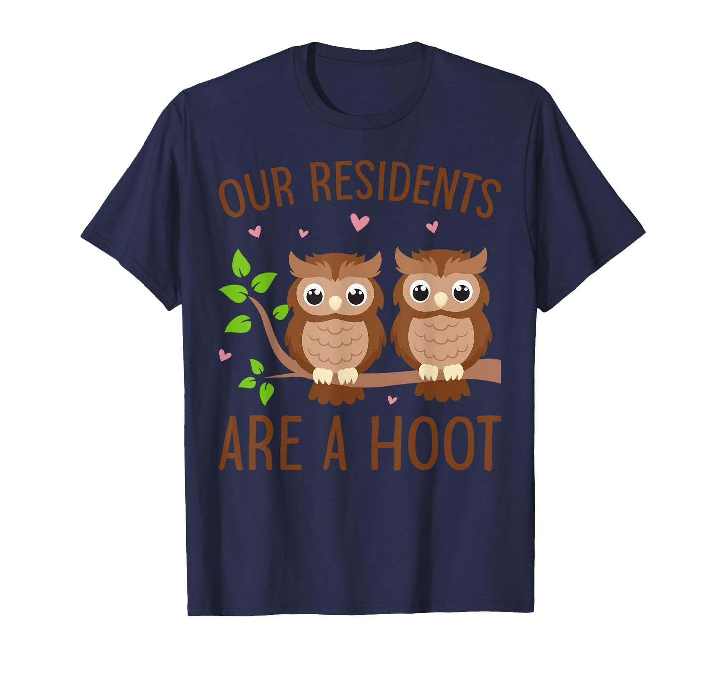Our Residents Are A Hoot Shirt Cute Owl Caregiver Humor T-Shirt