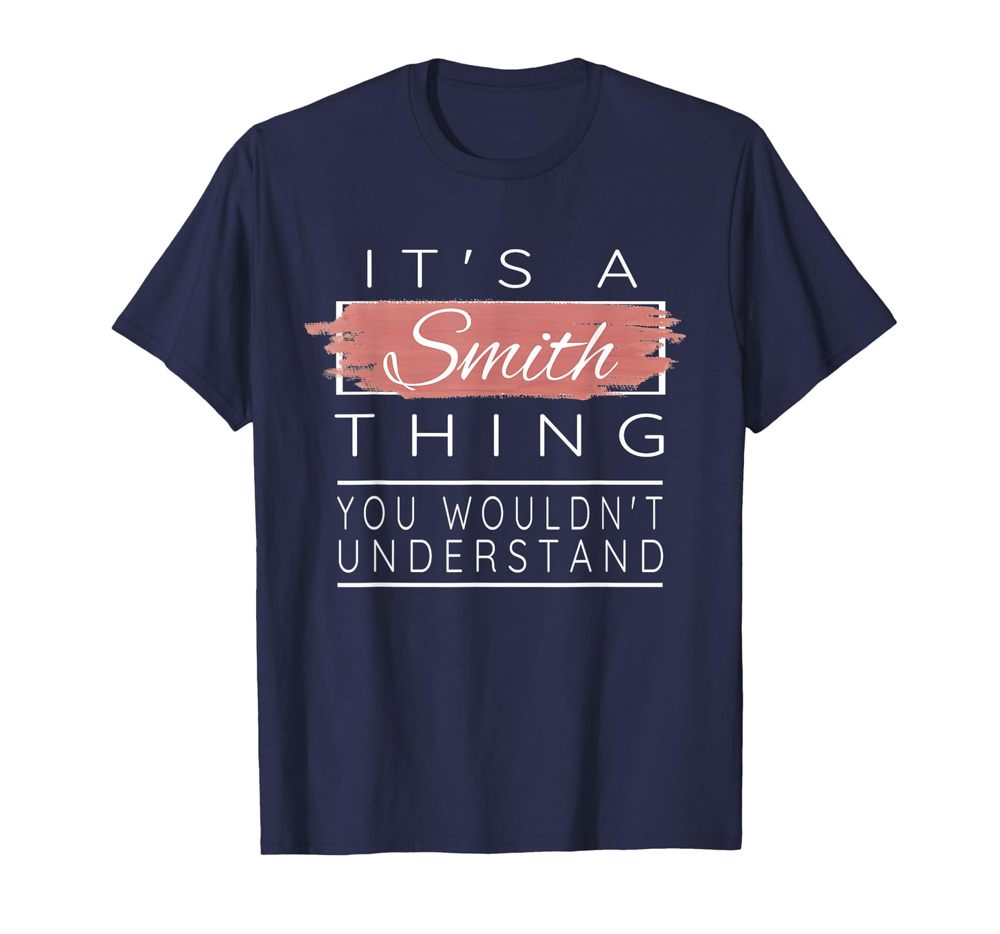 It's a Smith Thing Shirt You Wouldn't Understand T-Shirt