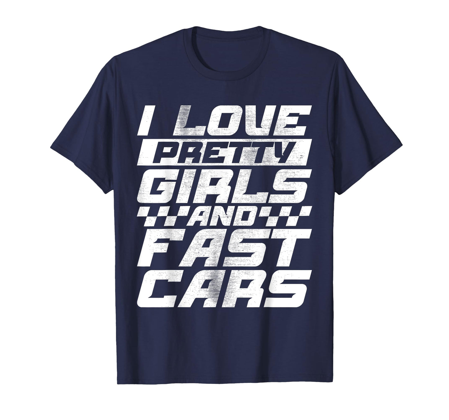 Funny Car Lovers I Love Pretty Girls and Fast Cars T-Shirt