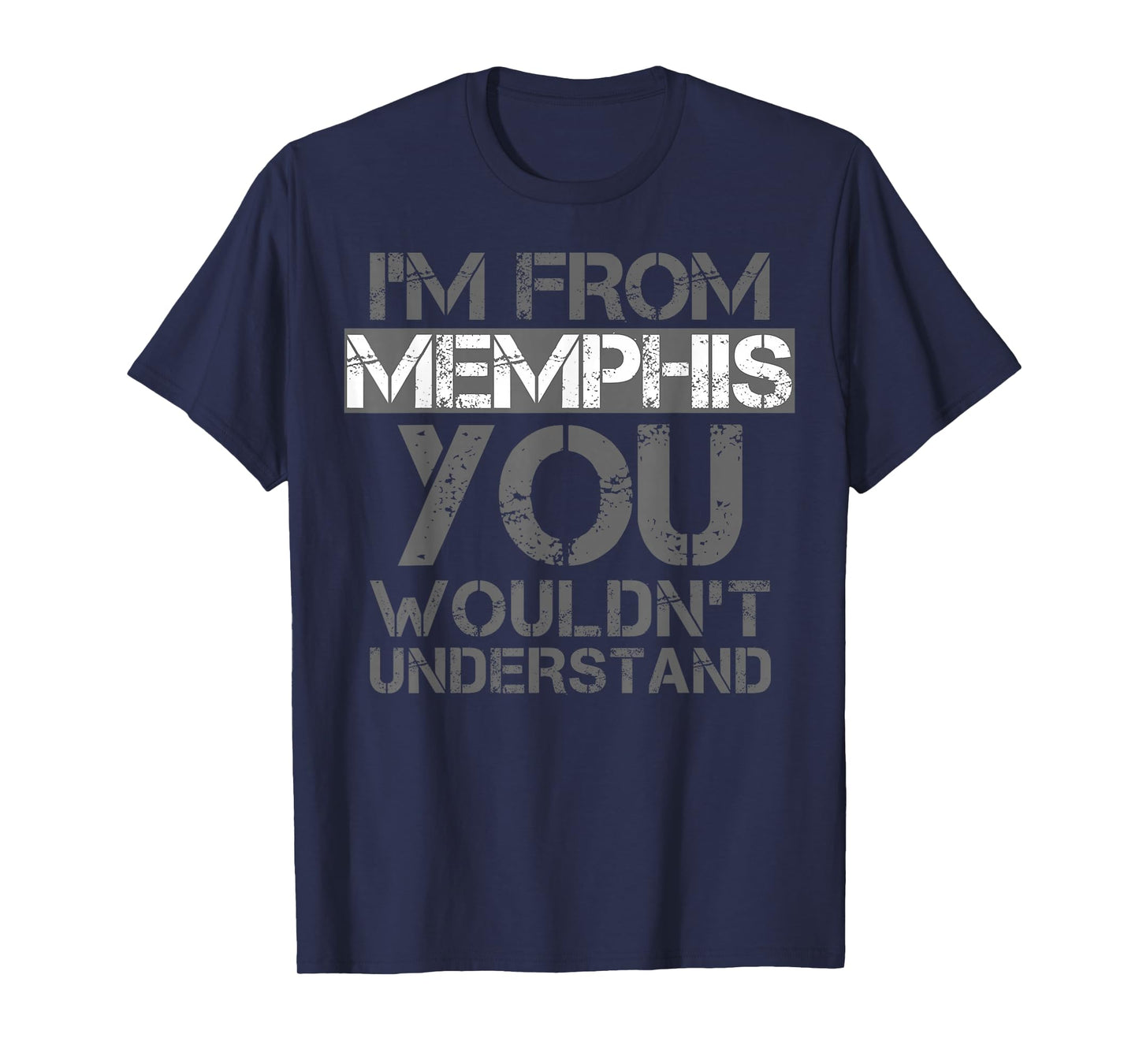 I'm From Memphis You Wouldn't Understand T-Shirt. Tennessee T-Shirt
