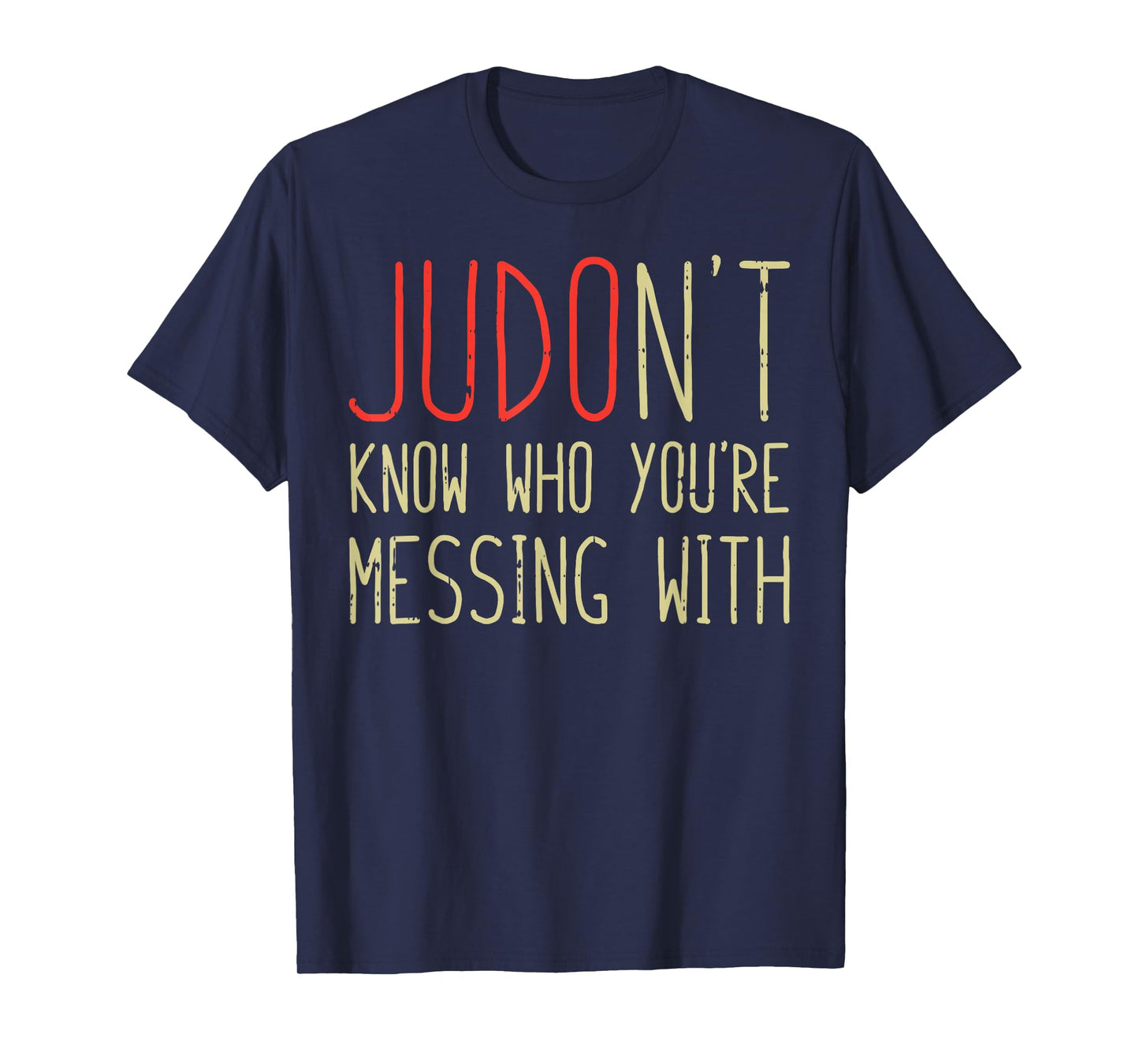 Judont Know Who Youre Messing Funny Judo Martial Arts Gift T-Shirt
